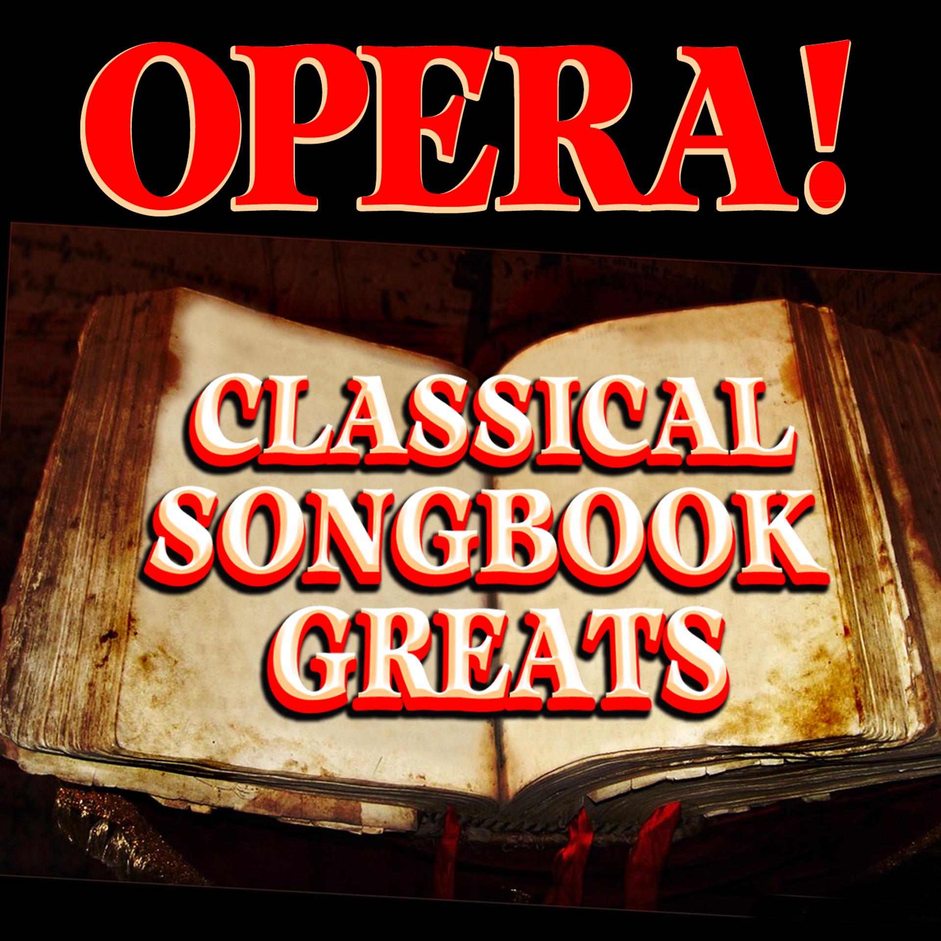 Постер альбома Opera! Classical Songbook Greats