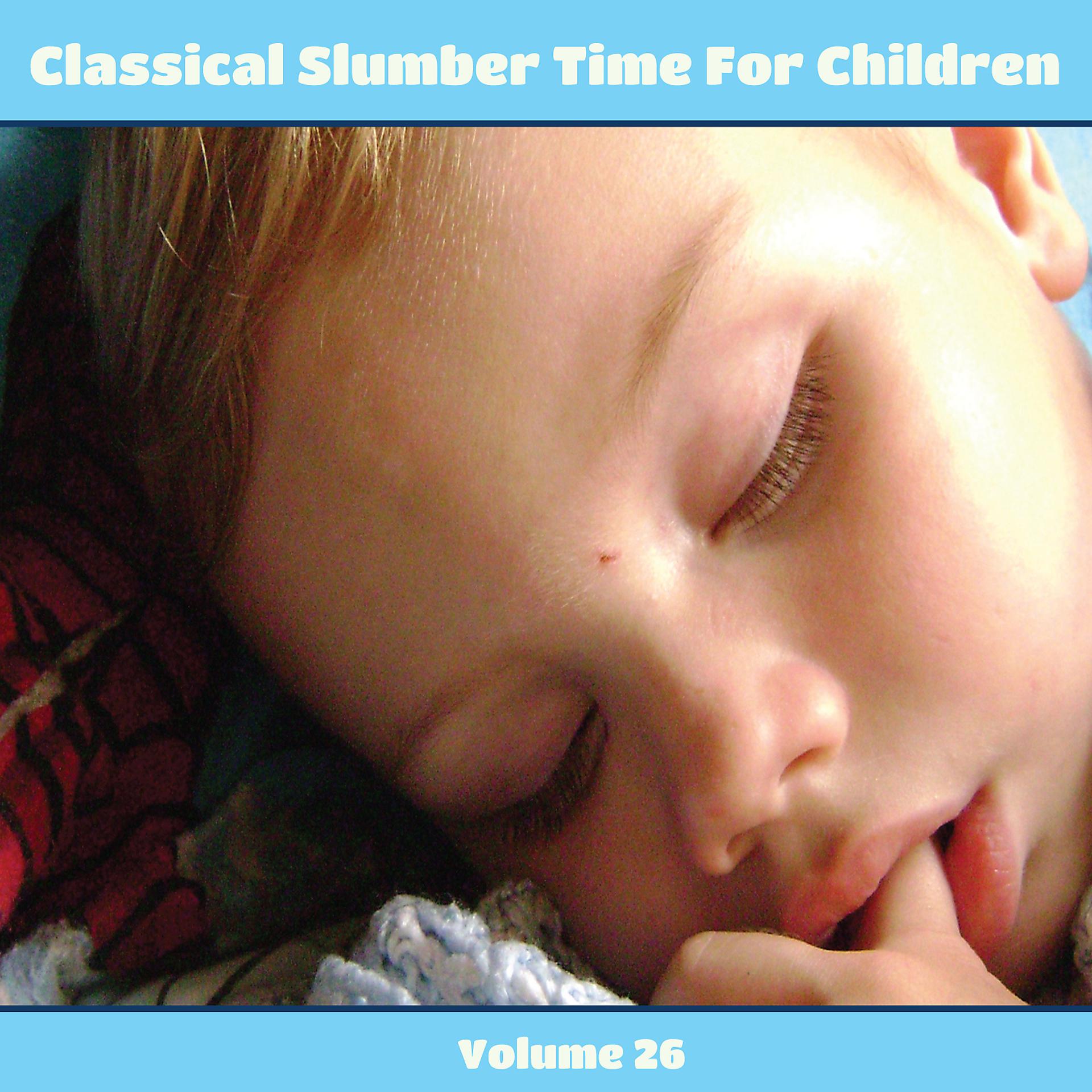 Постер альбома Classical Slumber Time For Children, Vol. 26