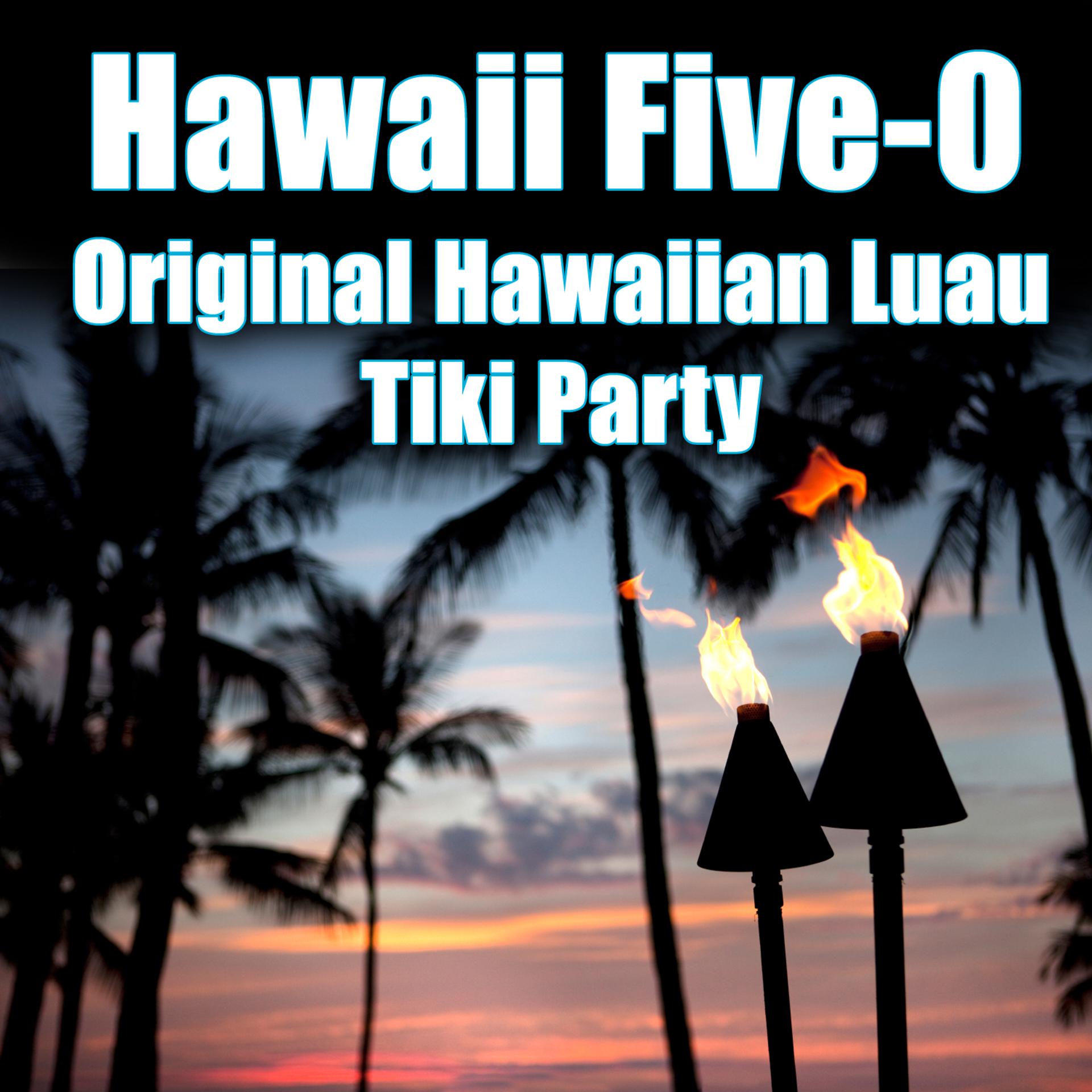 Постер альбома Hawaii Five-0 - Original Hawaiian Luau Tiki Party