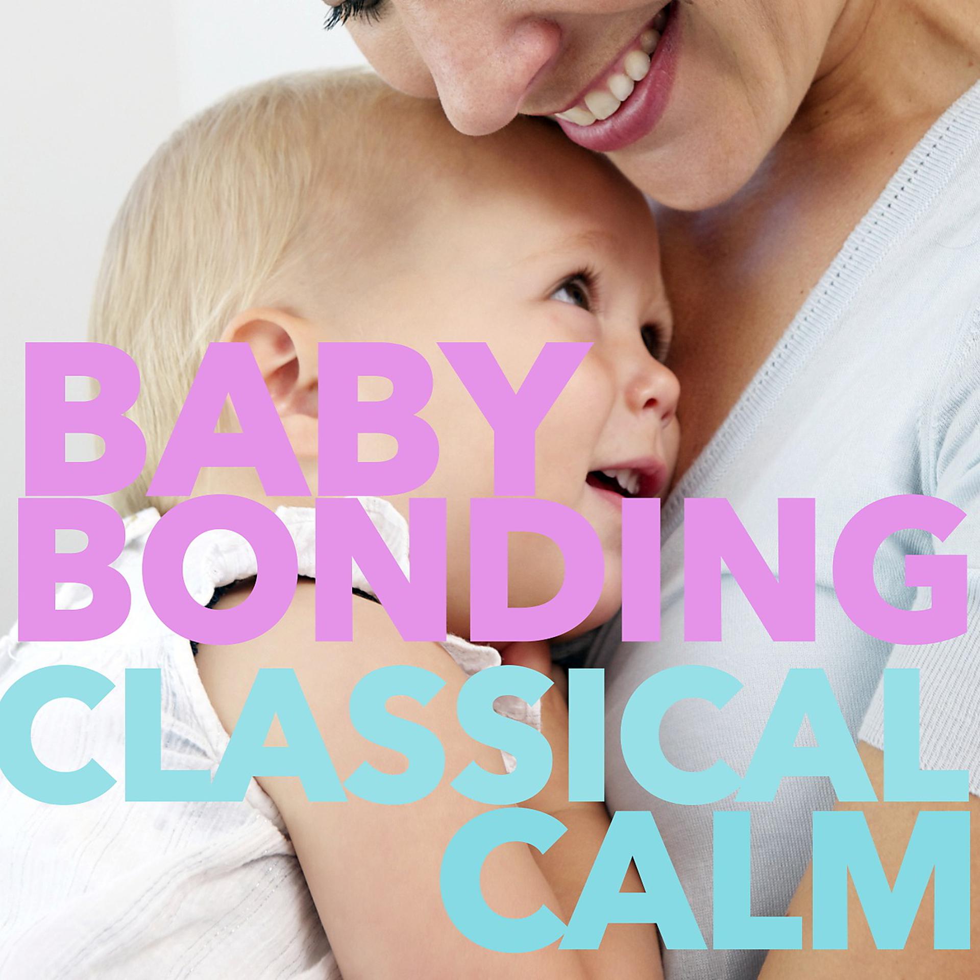 Постер альбома Baby Bonding: Classical Calm