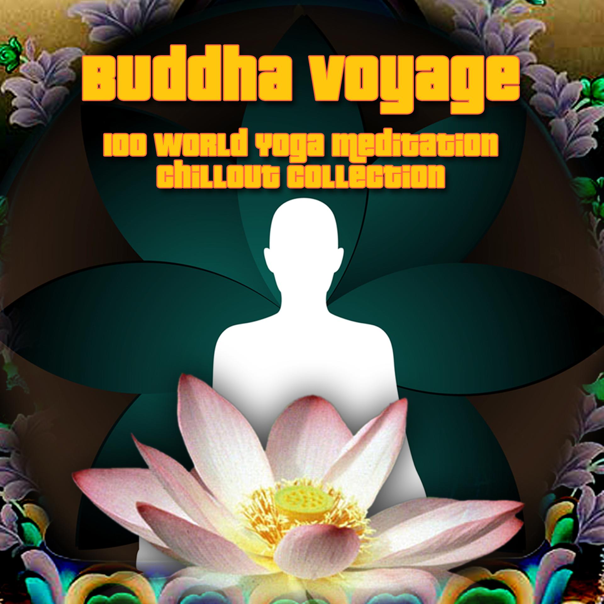 Постер альбома Buddha Voyage - 100 World Yoga Meditation Chillout Collection