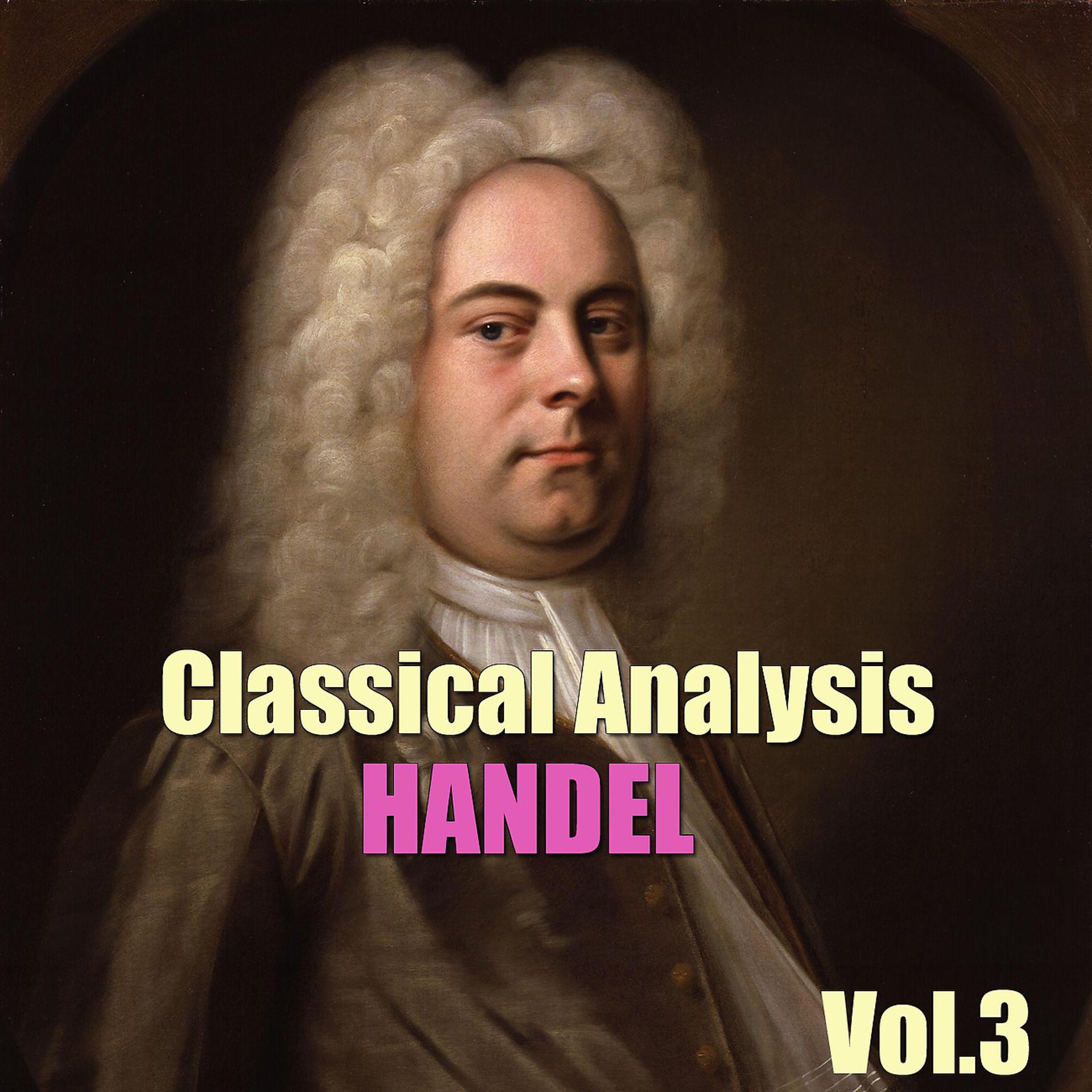 Постер альбома Classical Analysis: Handel, Vol.3