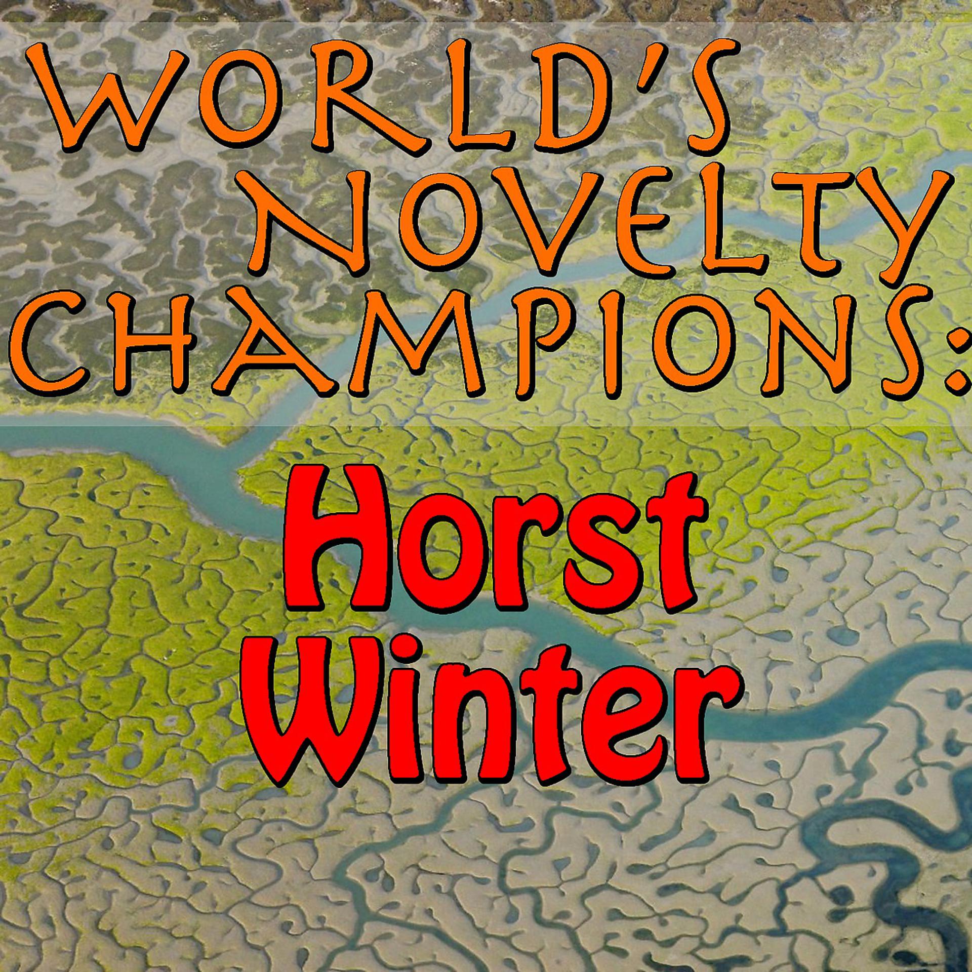 Постер альбома World's Novelty Champions: Horst Winter