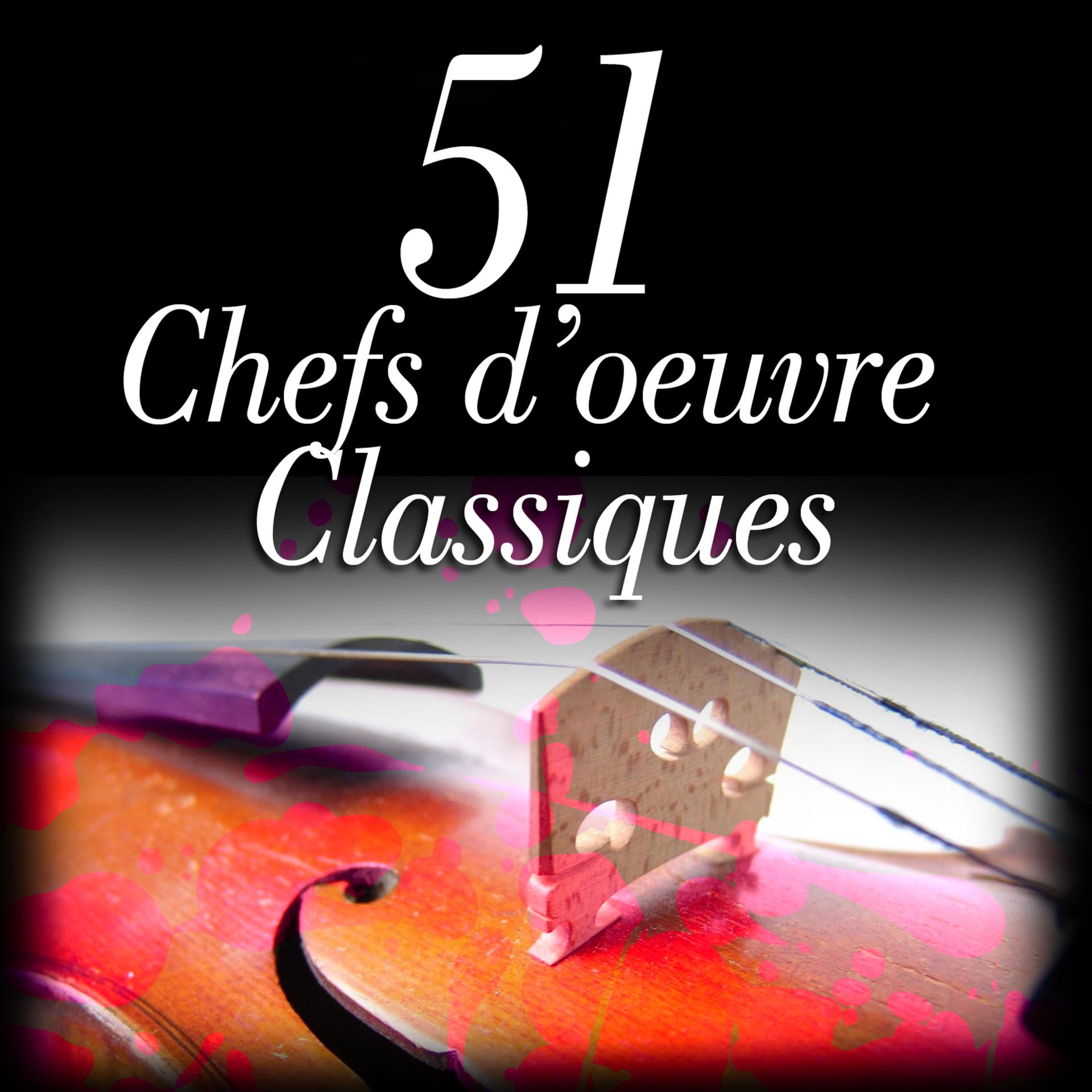 Постер альбома 51 Chefs d'oeuvre Classiques