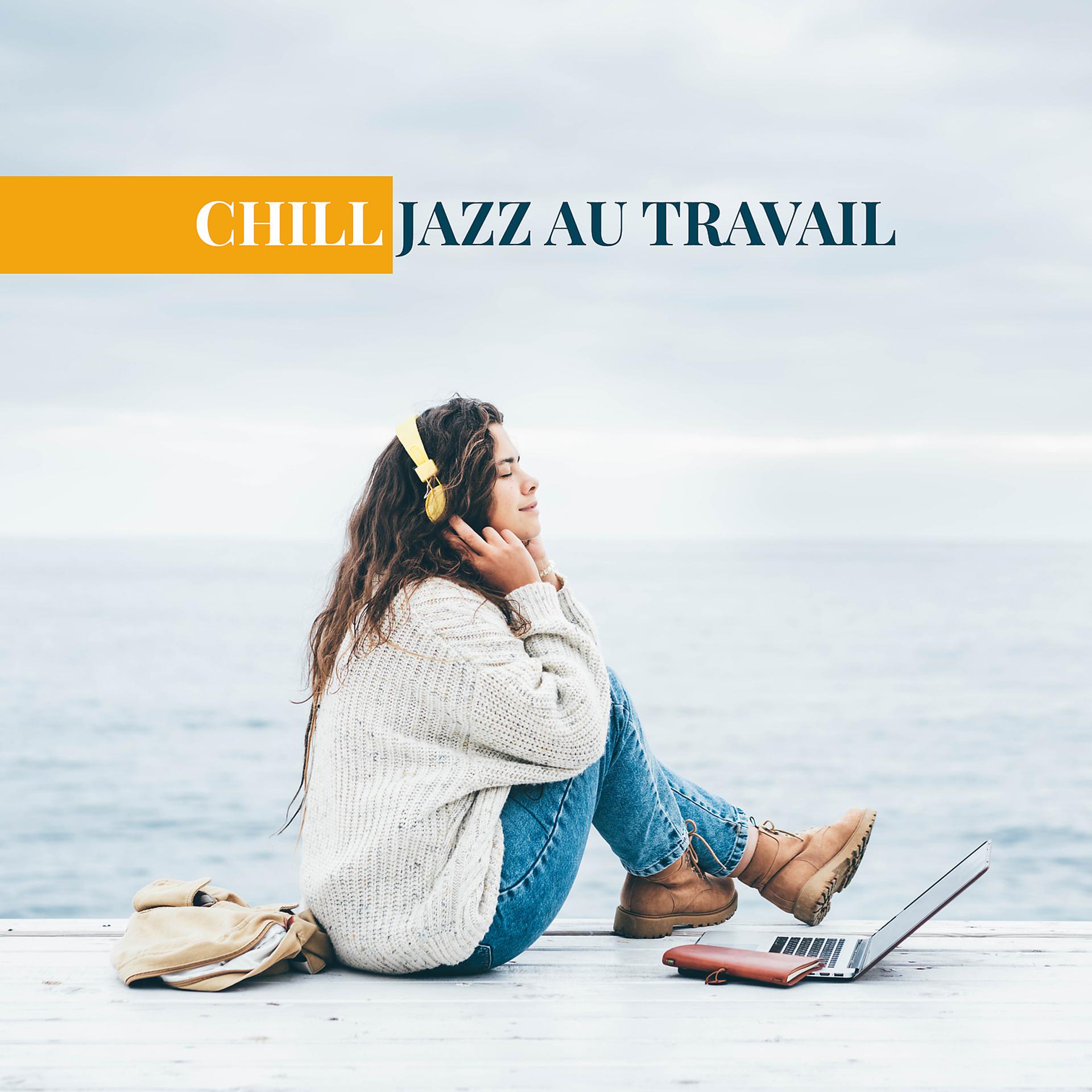 Постер альбома Chill jazz au travail: Playlist de musique relaxante 2021