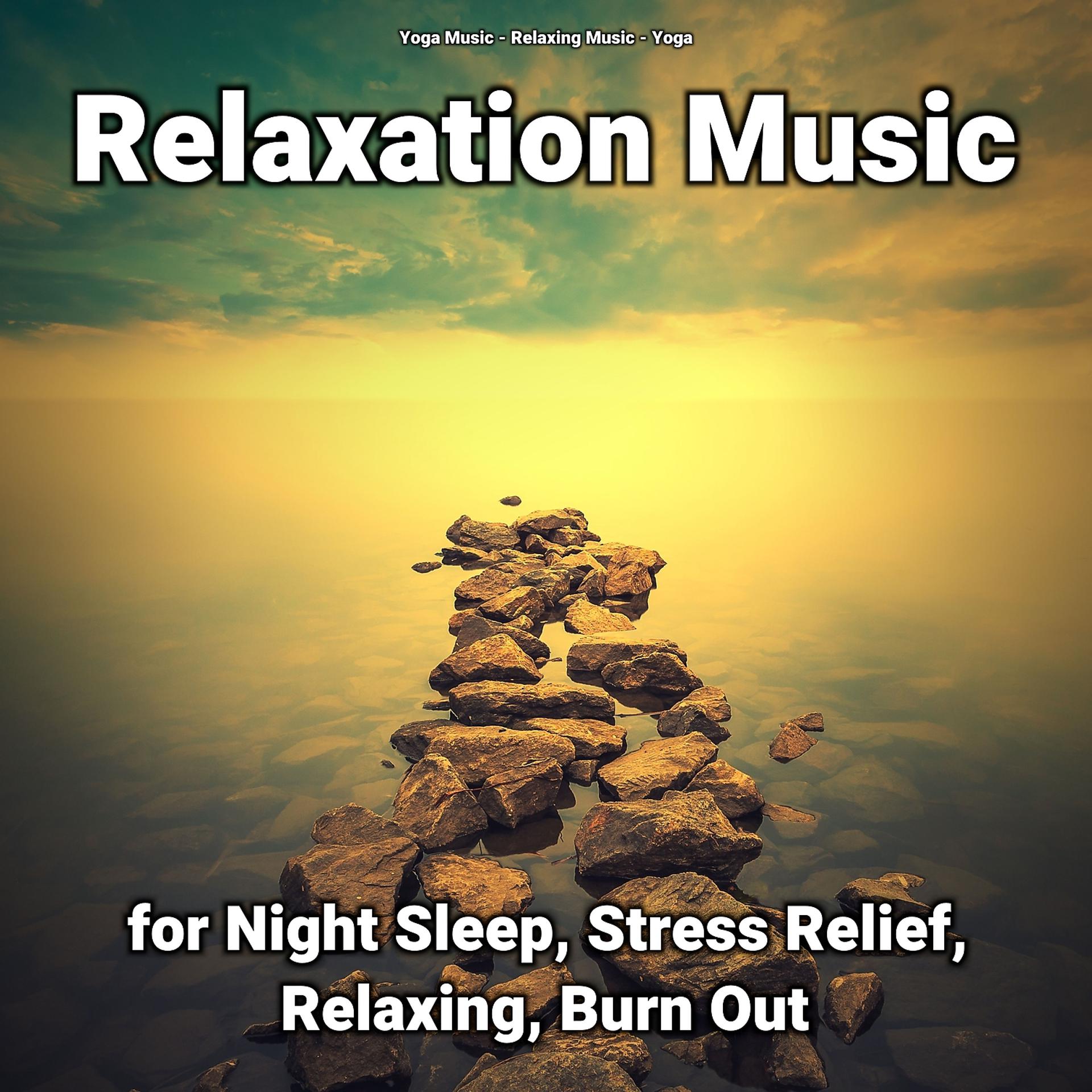 Постер альбома Relaxation Music for Night Sleep, Stress Relief, Relaxing, Burn Out