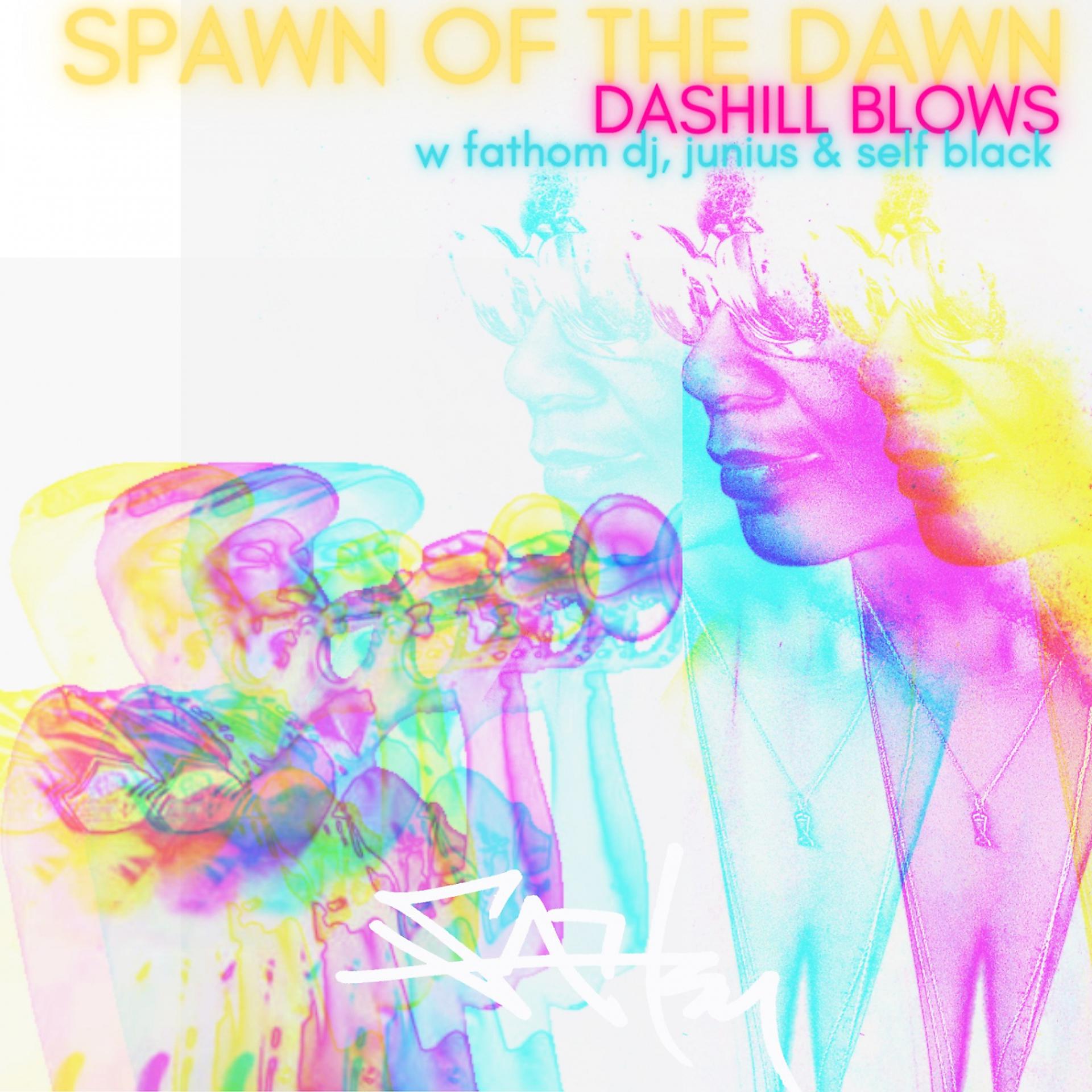 Постер альбома Spawn Of The Dawn (feat. Dashill A Smith, Junius Paul & Self Black)