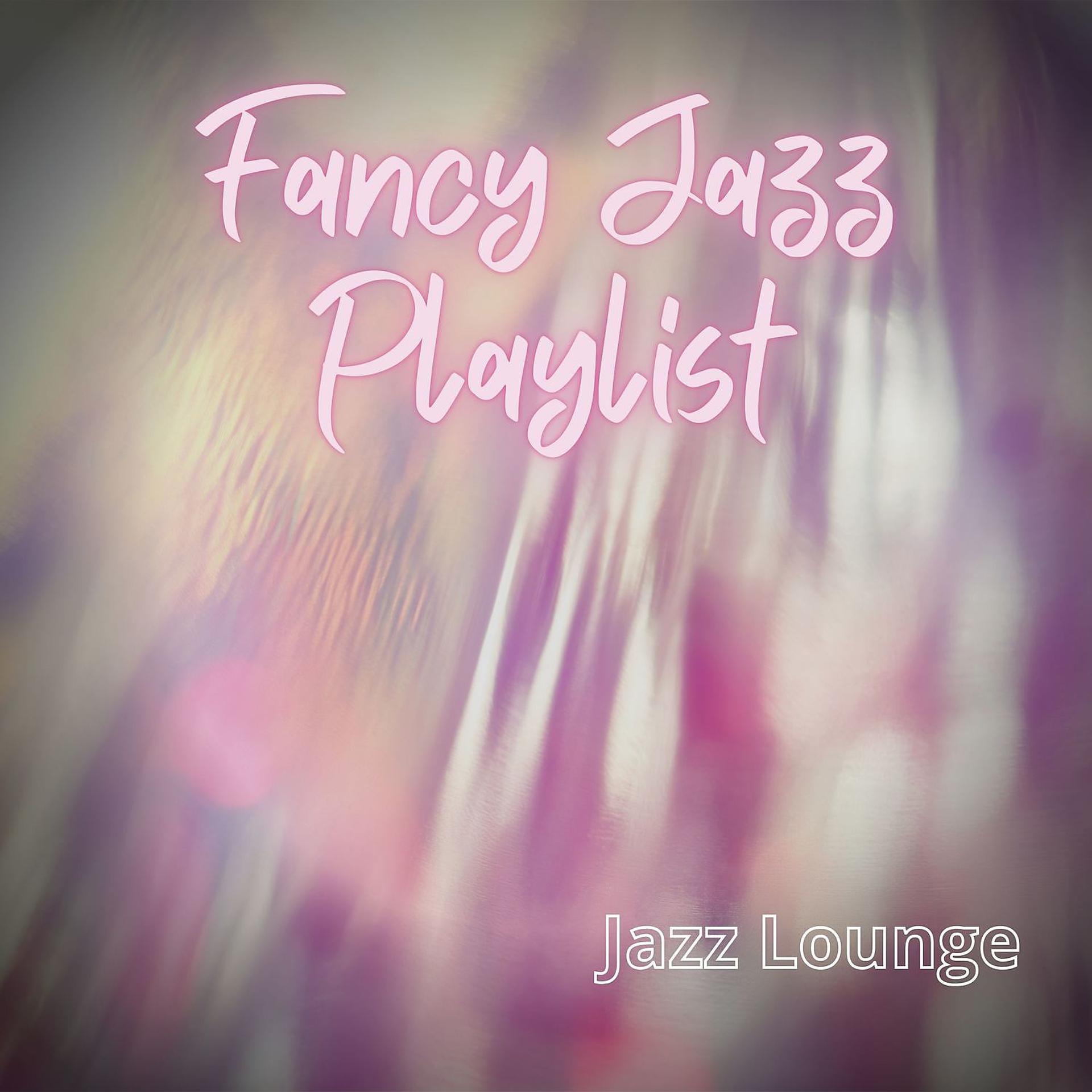 Постер альбома Fancy Jazz Playlist