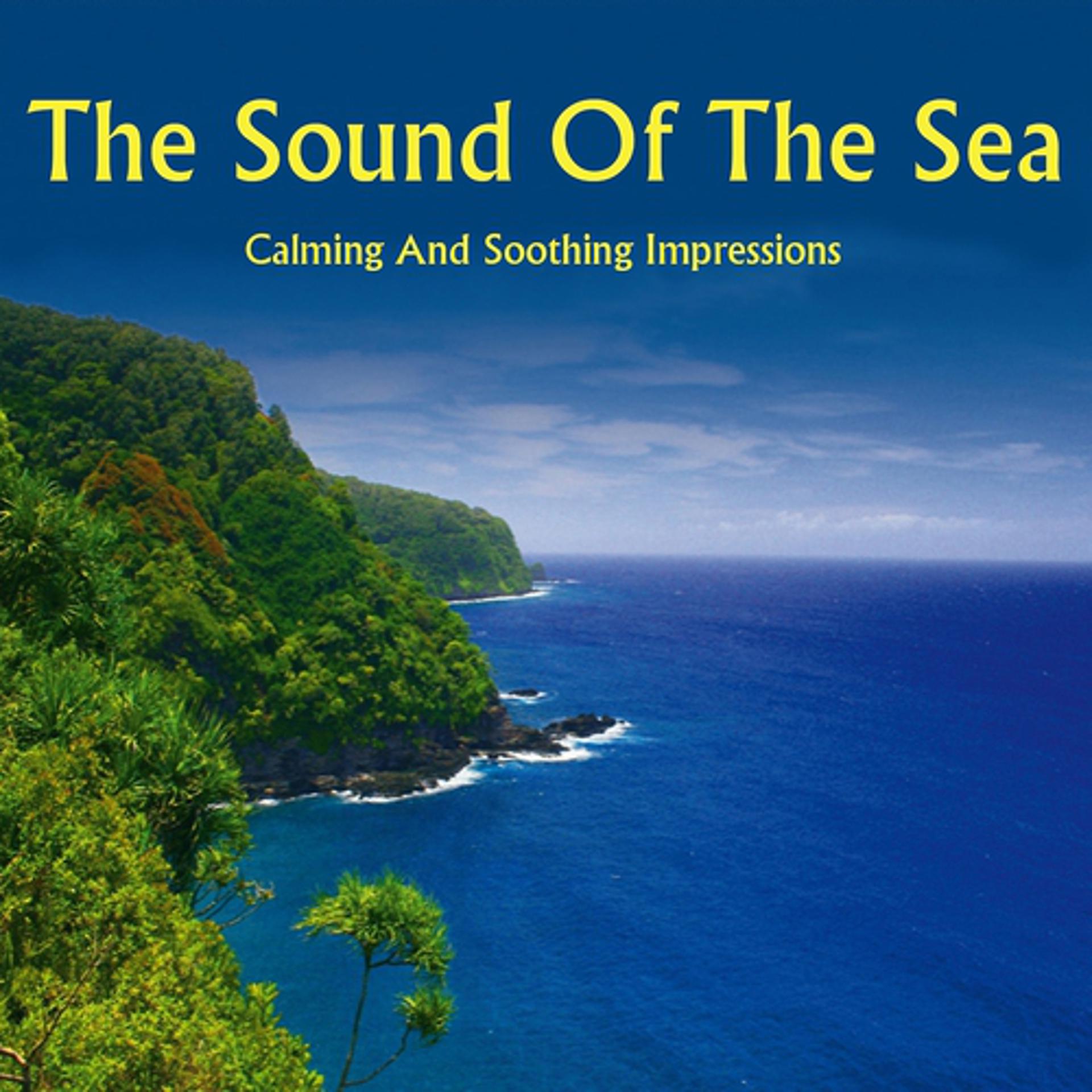Постер альбома The Sound of the Sea - Calming and Soothing Impressions