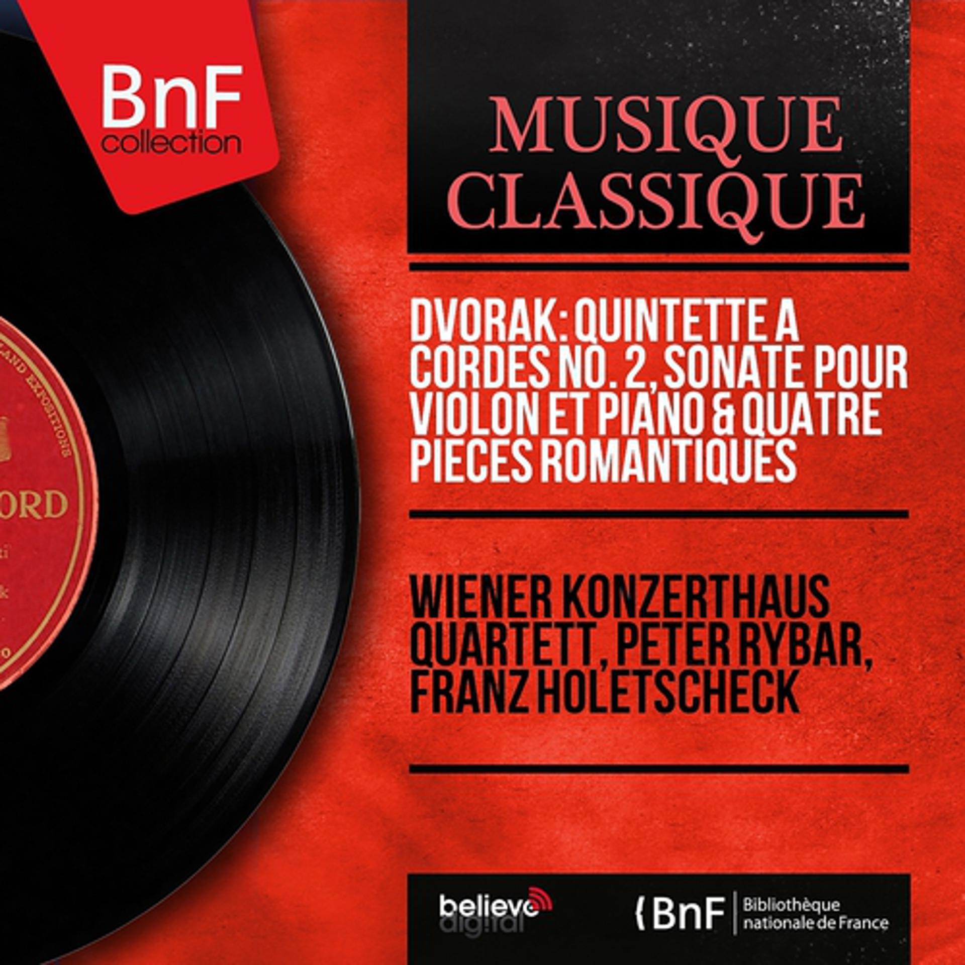 Постер альбома Dvořák: Quintette à cordes No. 2, Sonate pour violon et piano & Quatre pièces romantiques (Mono Version)