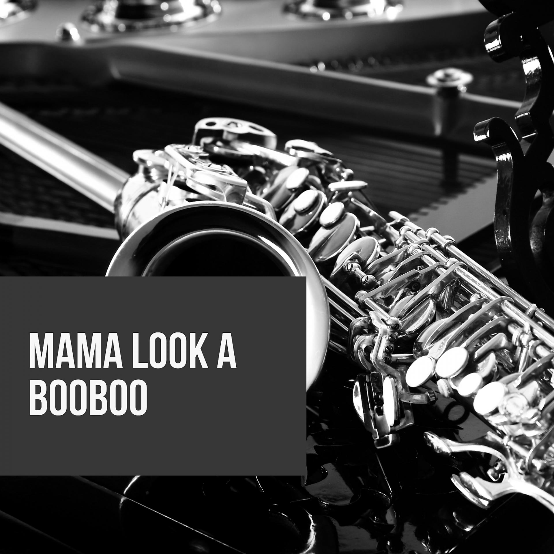 Постер альбома Mama Look a Booboo