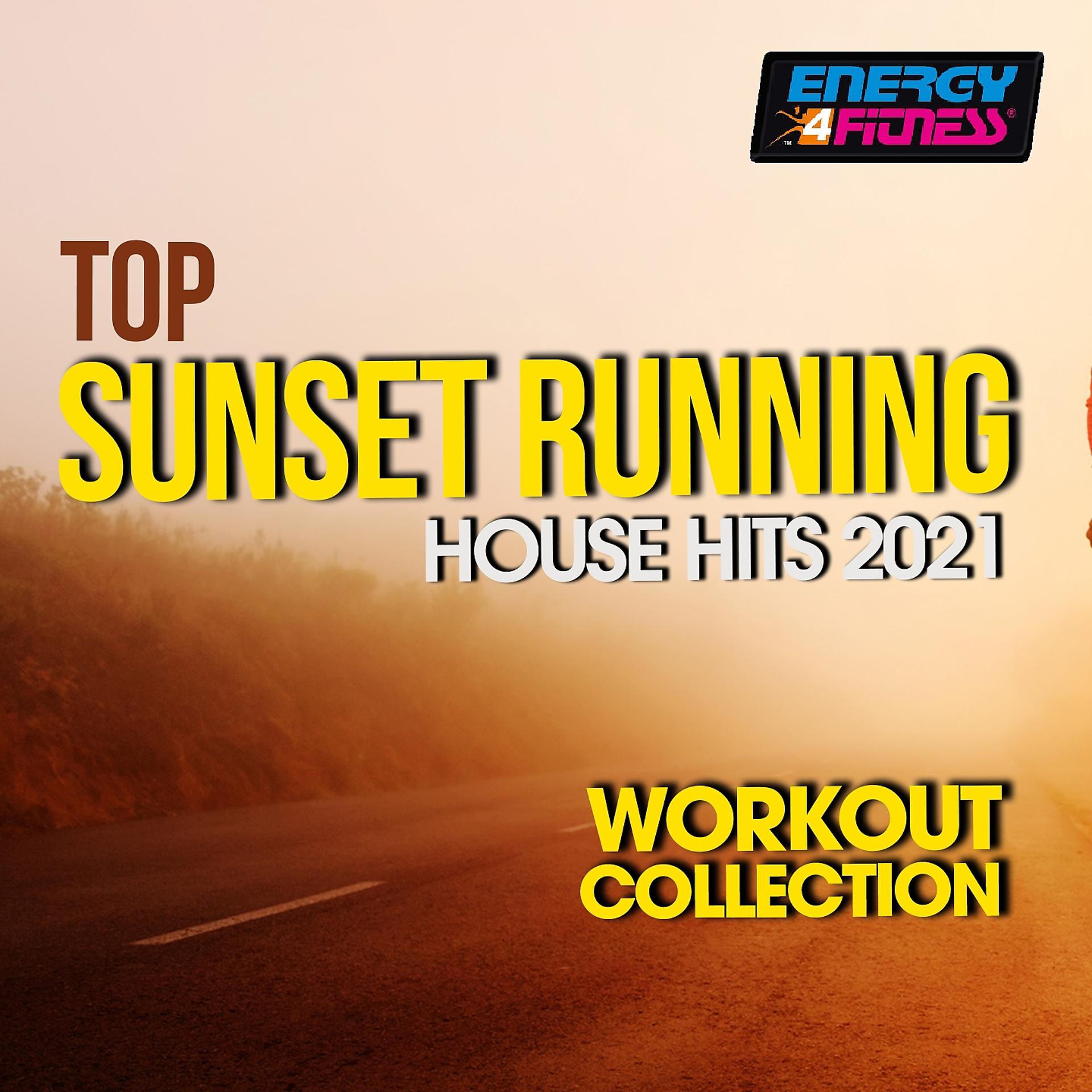 Постер альбома Top Sunset Running House Hits 2021 Workout Collection 128 Bpm