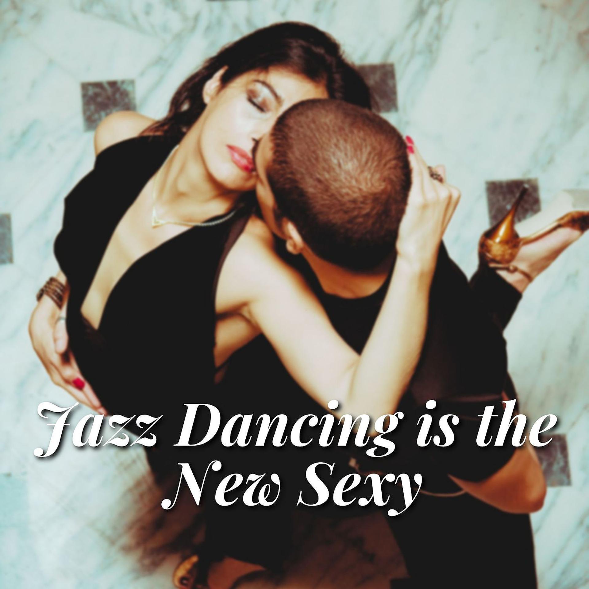 Постер альбома Jazz Dancing is the New Sexy