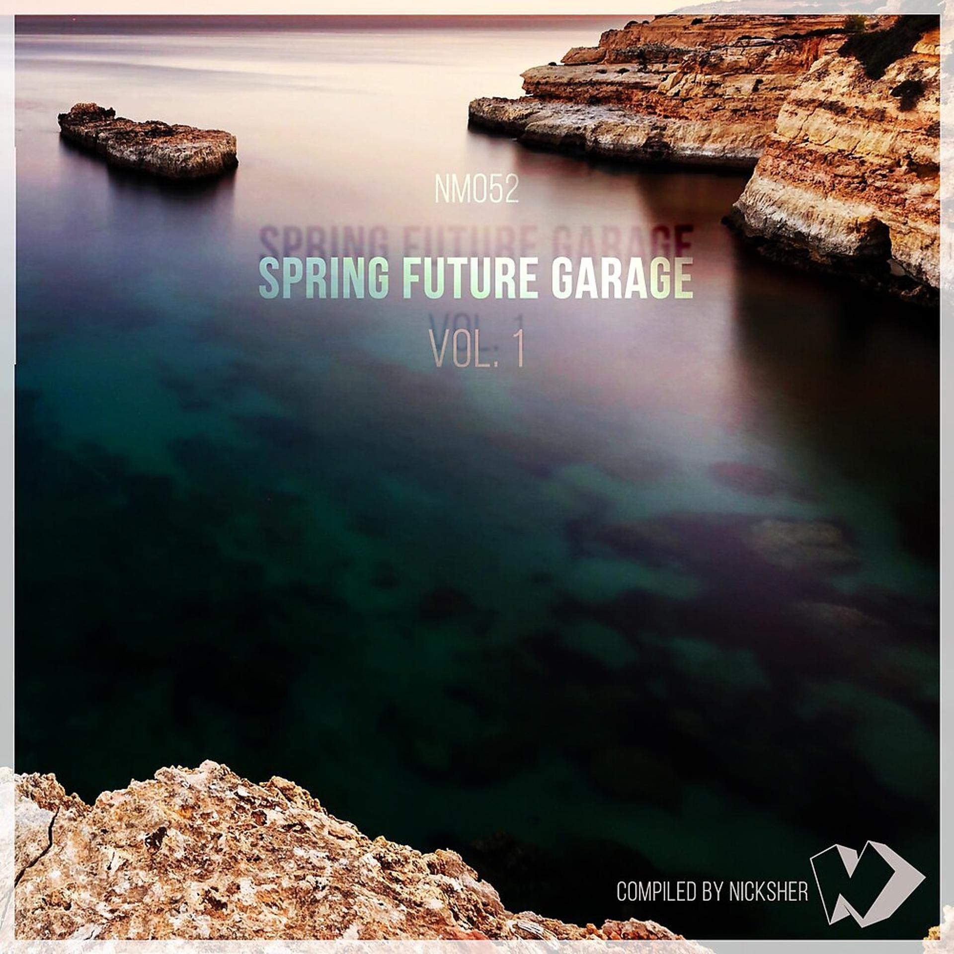Постер альбома Spring Future Garage, Vol. 1 (Compiled by Nicksher)