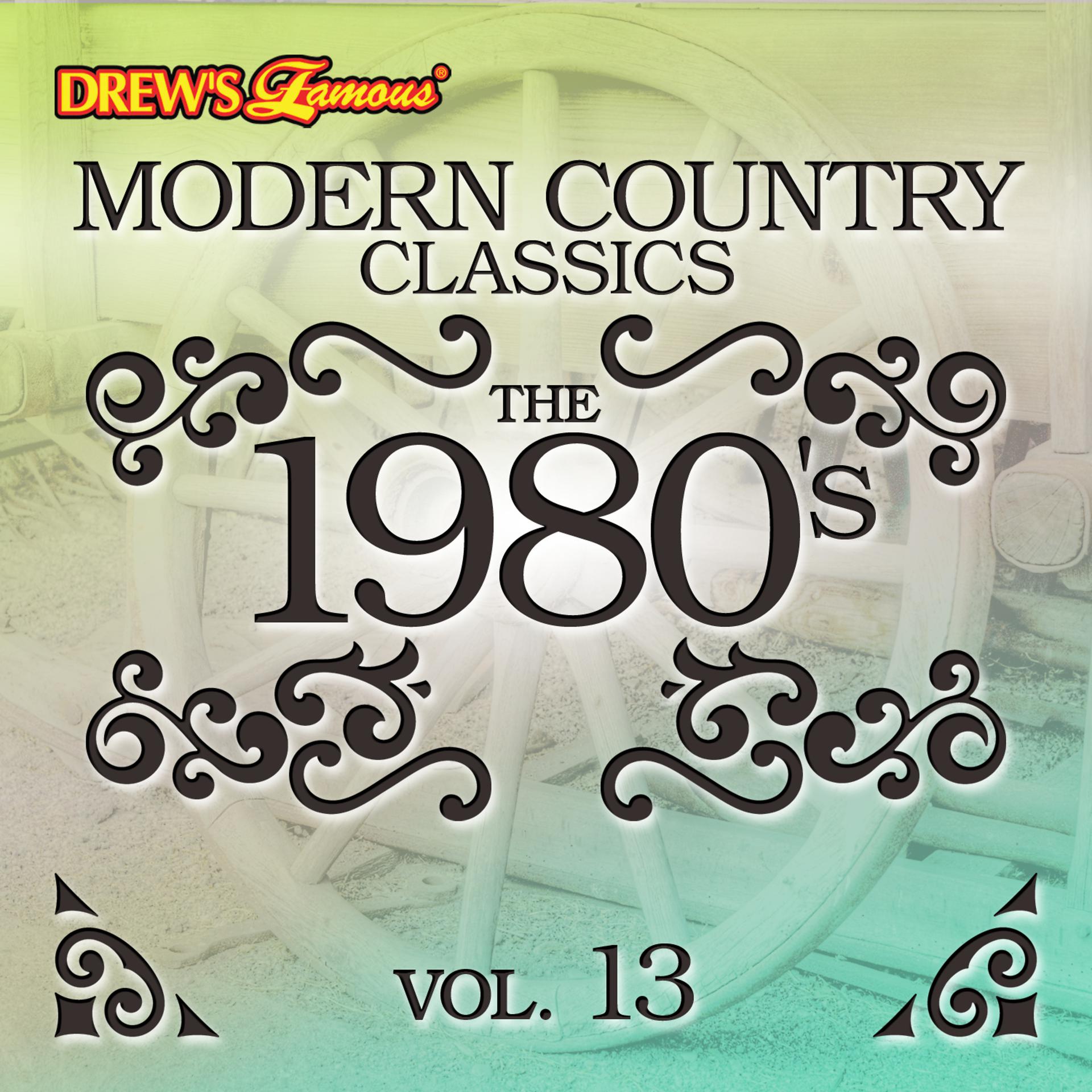 Постер альбома Modern Country Classics: The 1980's, Vol. 13
