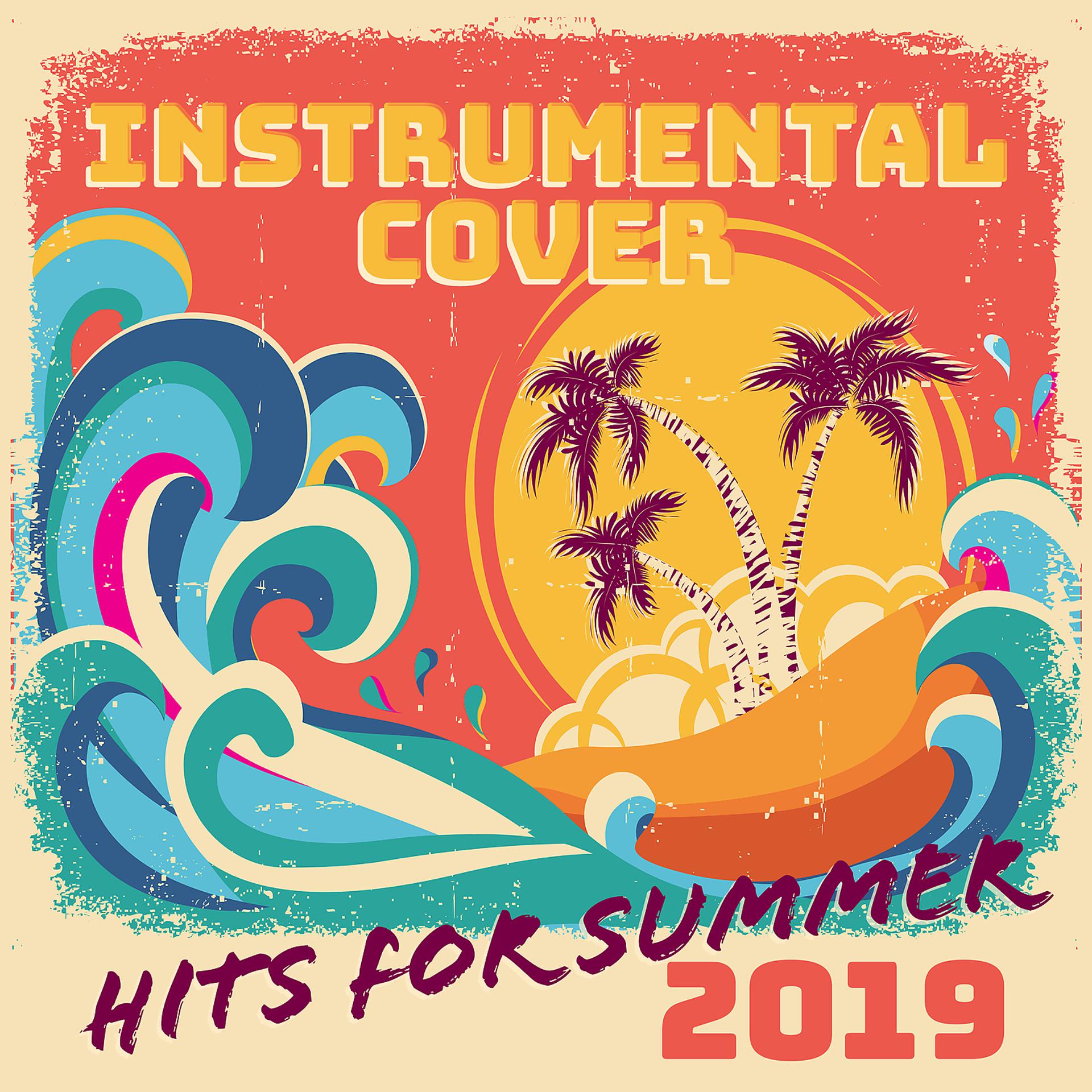 Постер альбома Instrumental Cover Hits for Summer 2019