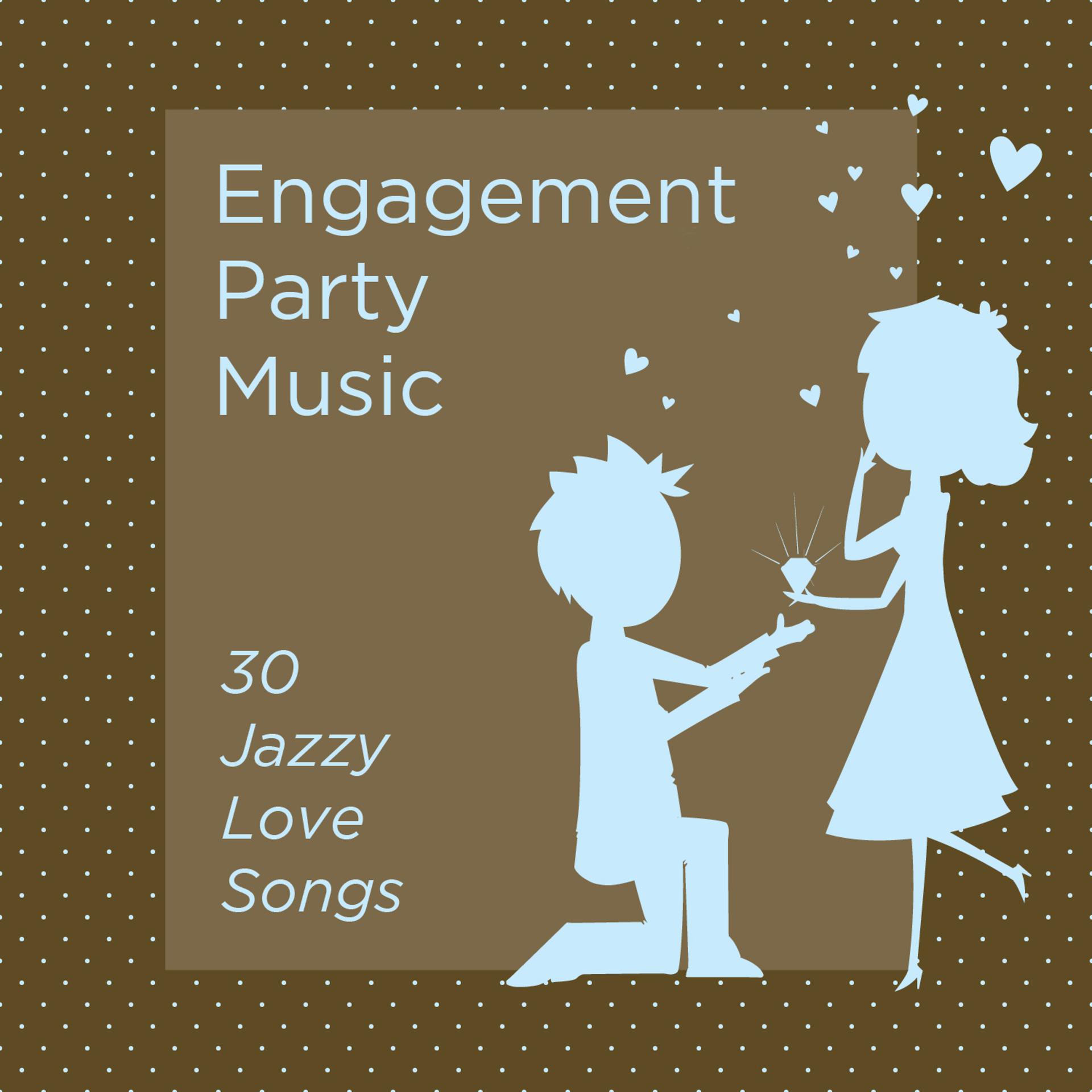 Постер альбома Engagement Party Music: 30 Jazzy Love Songs