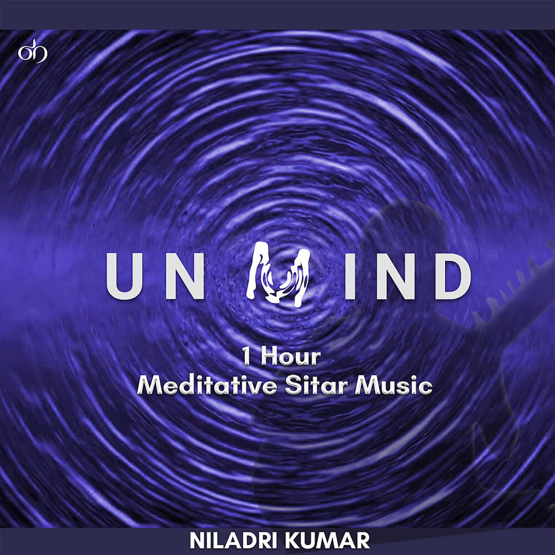 Постер альбома Unmind - 1 Hour Meditative Sitar Music