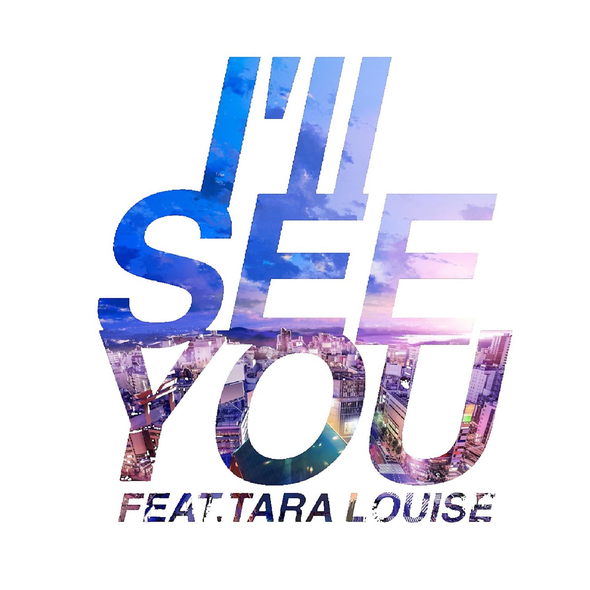 Постер альбома I'll SEE YOU (feat. Tara Louise)