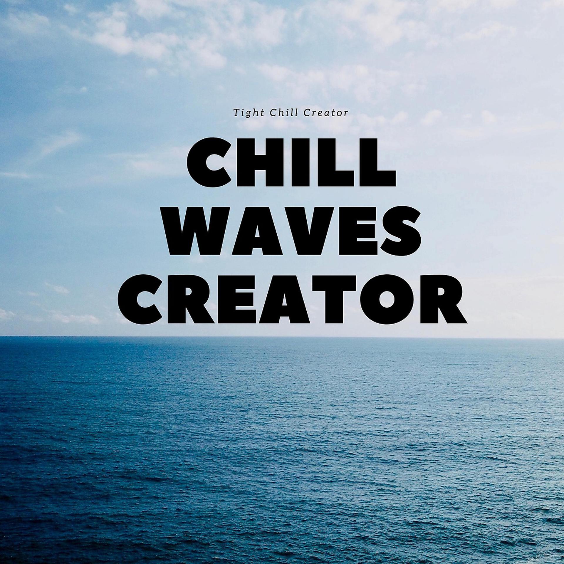 Постер альбома Chill Waves Creator