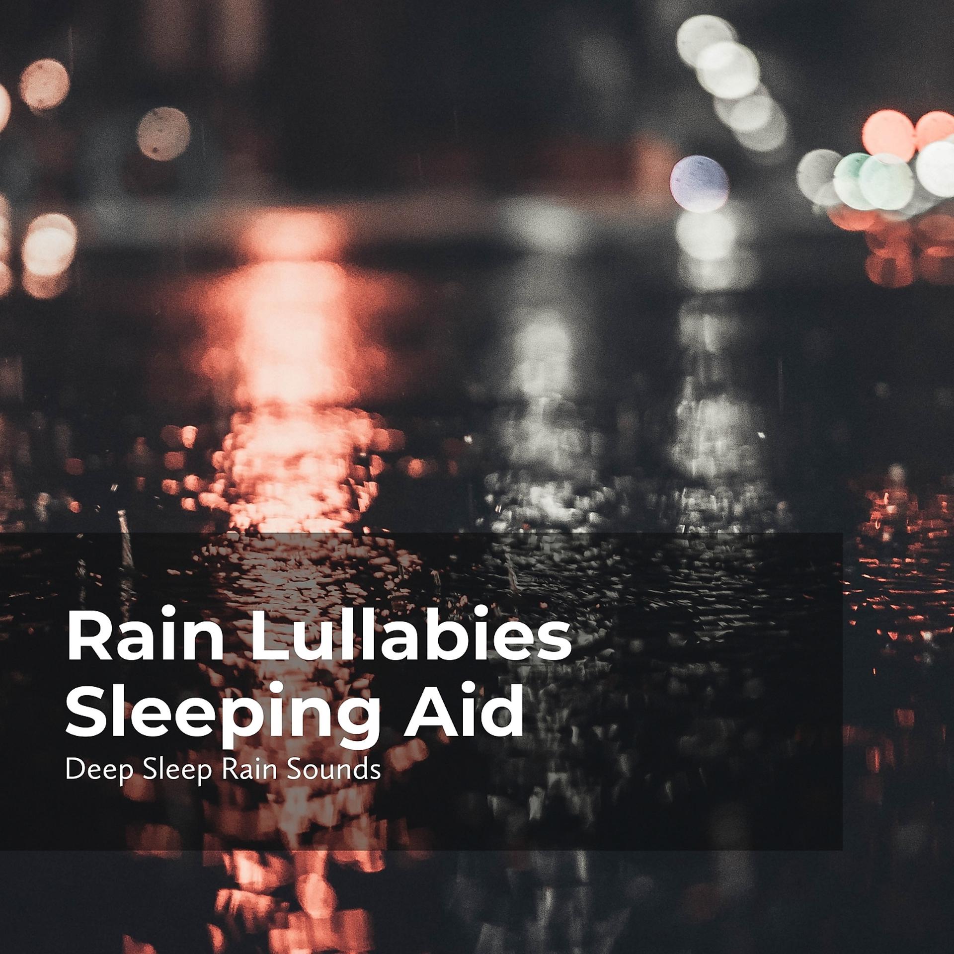 Постер альбома Rain Lullabies Sleeping Aid