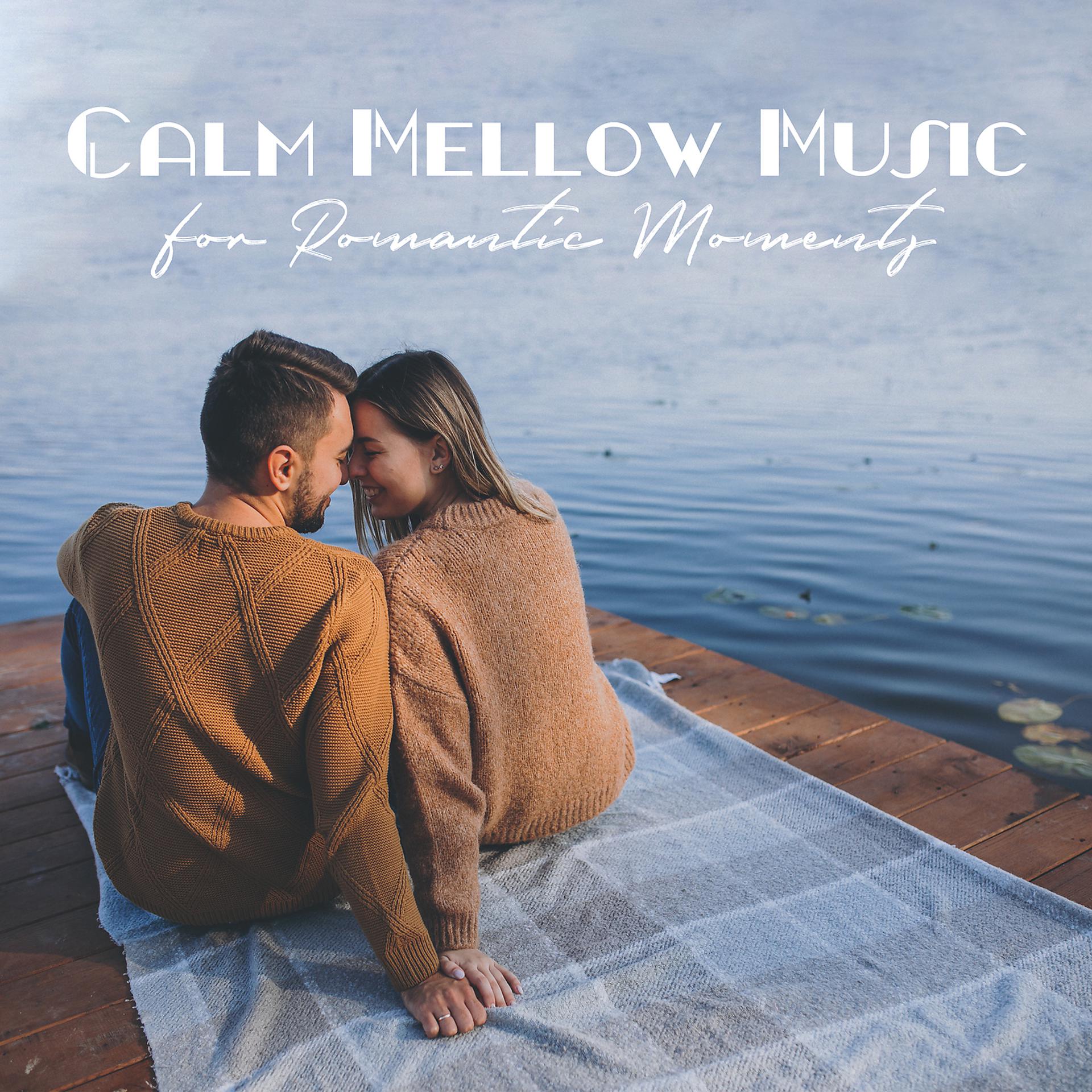 Постер альбома Calm Mellow Music for Romantic Moments