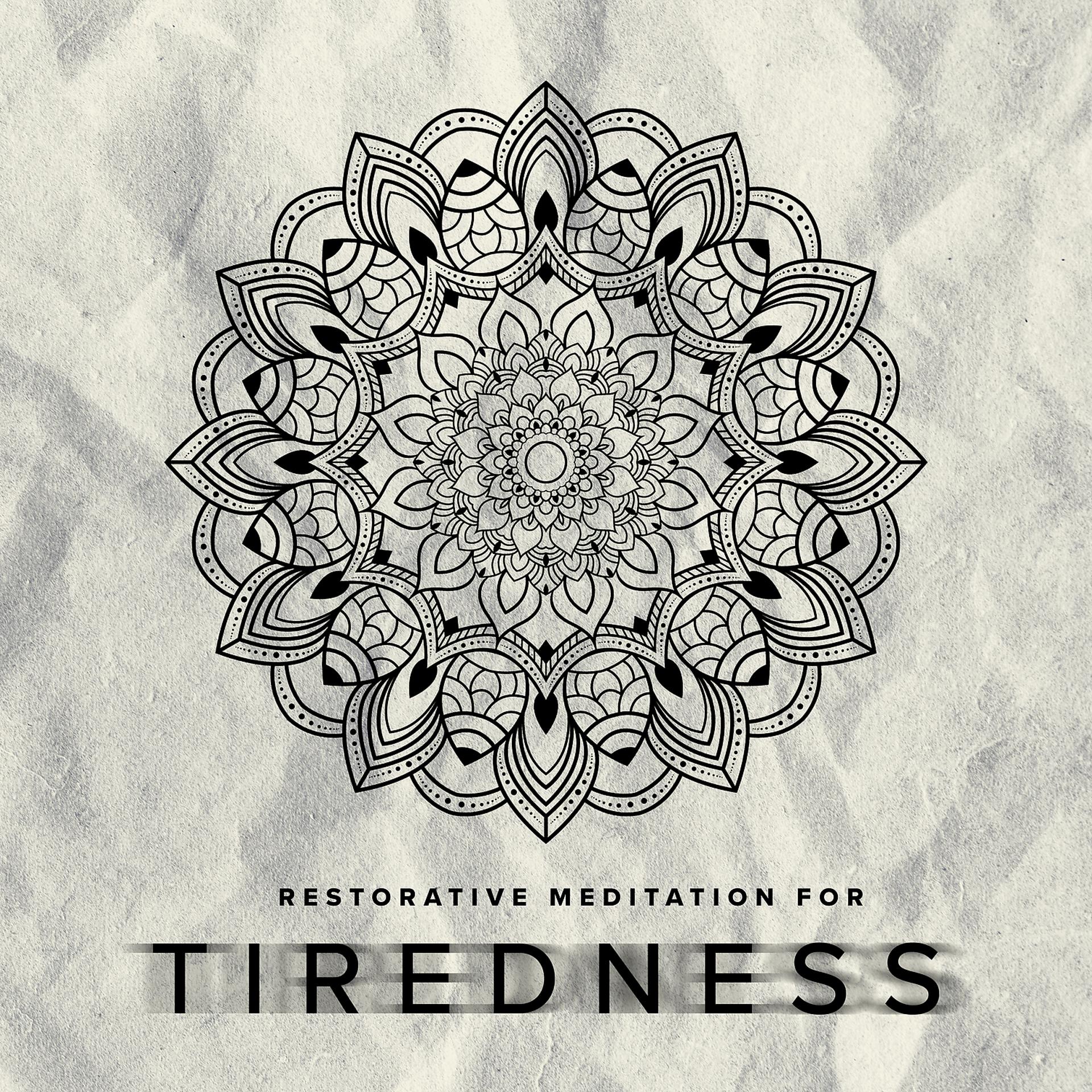 Постер альбома Restorative Meditation for Tiredness: Eliminate Stress, Relax, Feel Better