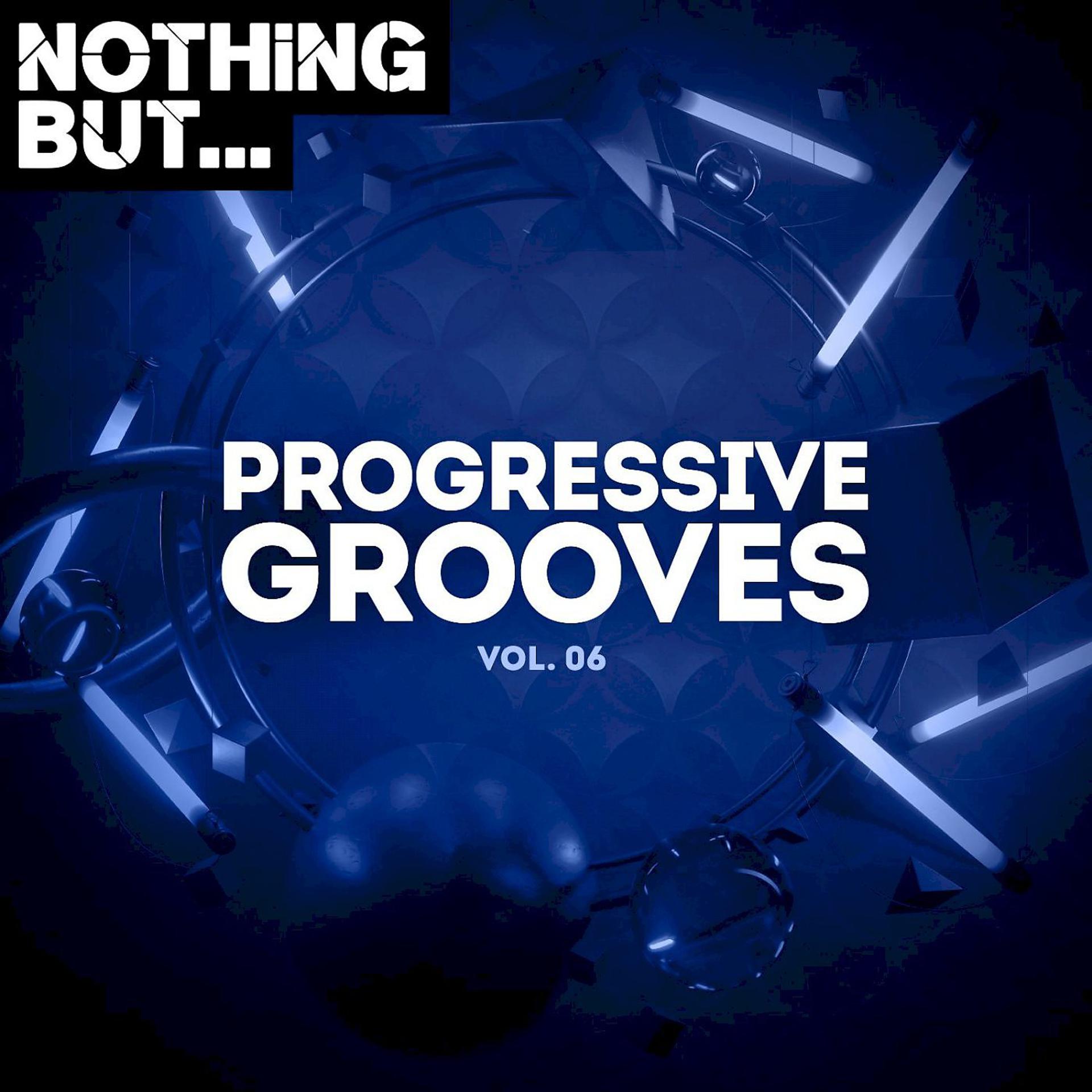 Постер альбома Nothing But... Progressive Grooves, Vol. 06