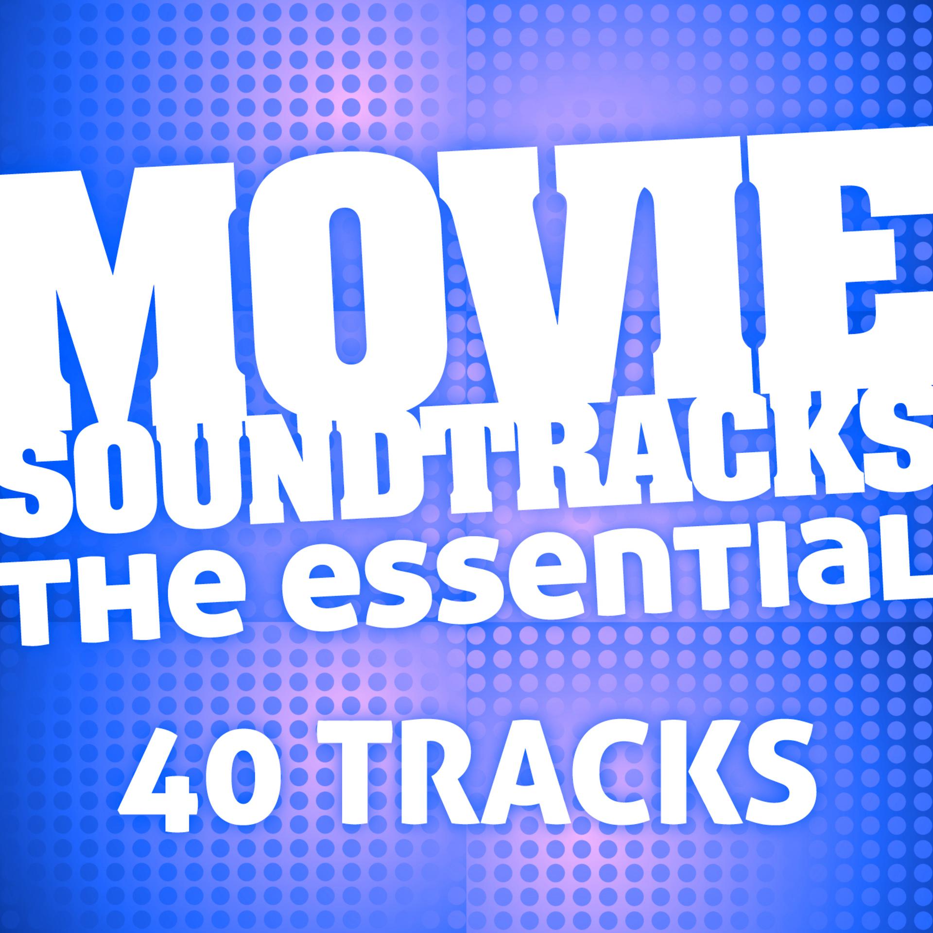 Постер альбома The Essential Movie Soundtracks (40 Tracks)