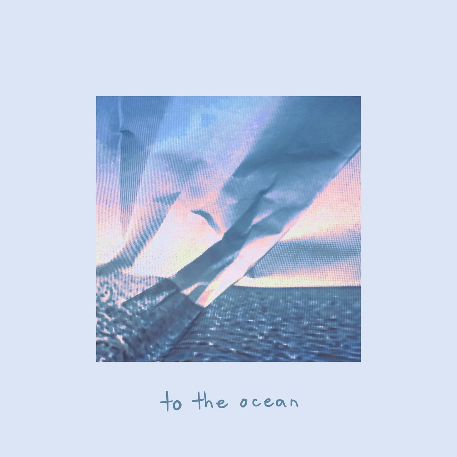 Постер альбома to the ocean
