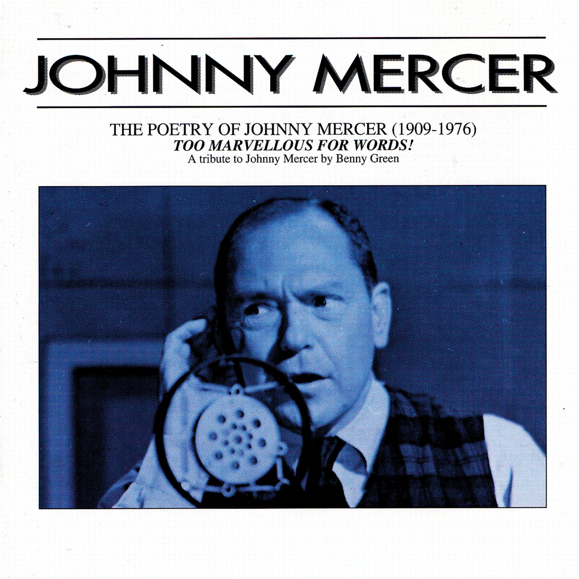 Постер альбома The Poetry Of Johnny Mercer (1909-1976) - Too Marvellous For Words