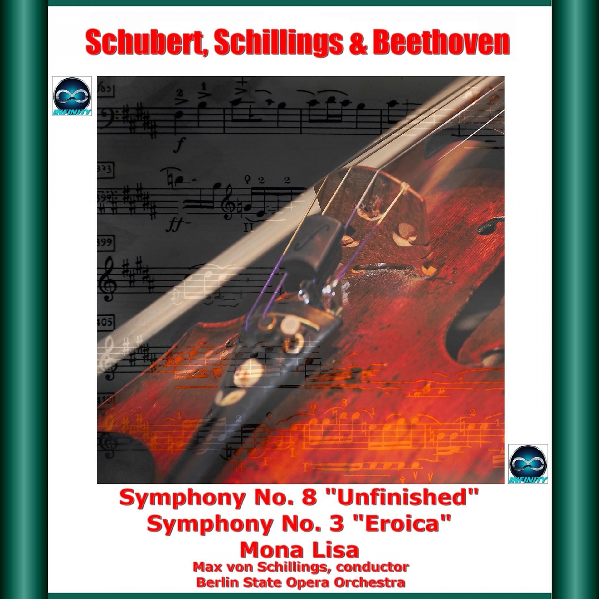 Постер альбома Schubert, Schillings & Beethoven: Symphony No. 8 "Unfinished" - Mona Lisa - Symphony No. 3 "Eroica"
