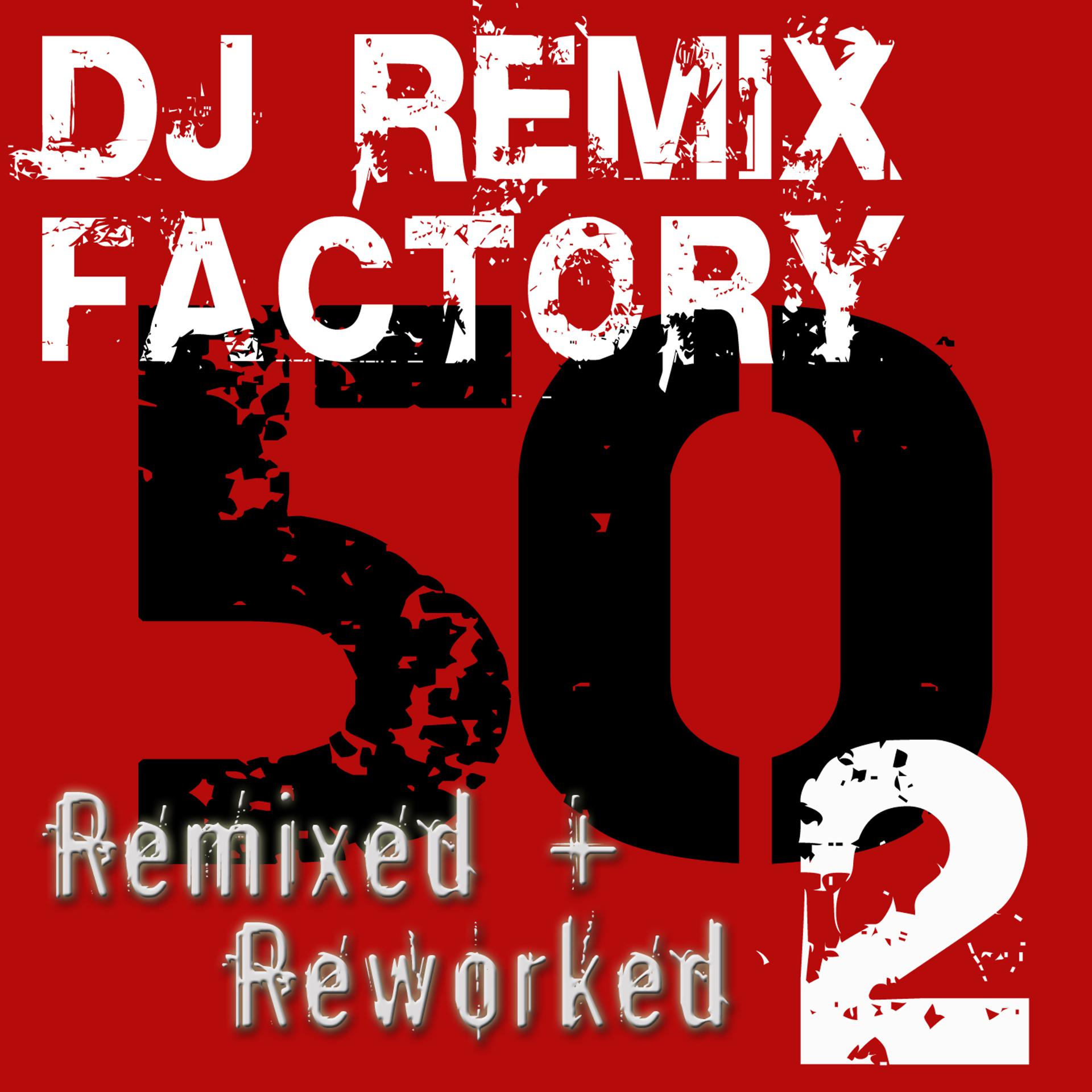Постер альбома DJ ReMix Factory – 50 ReMixed + ReWorked – Volume 2
