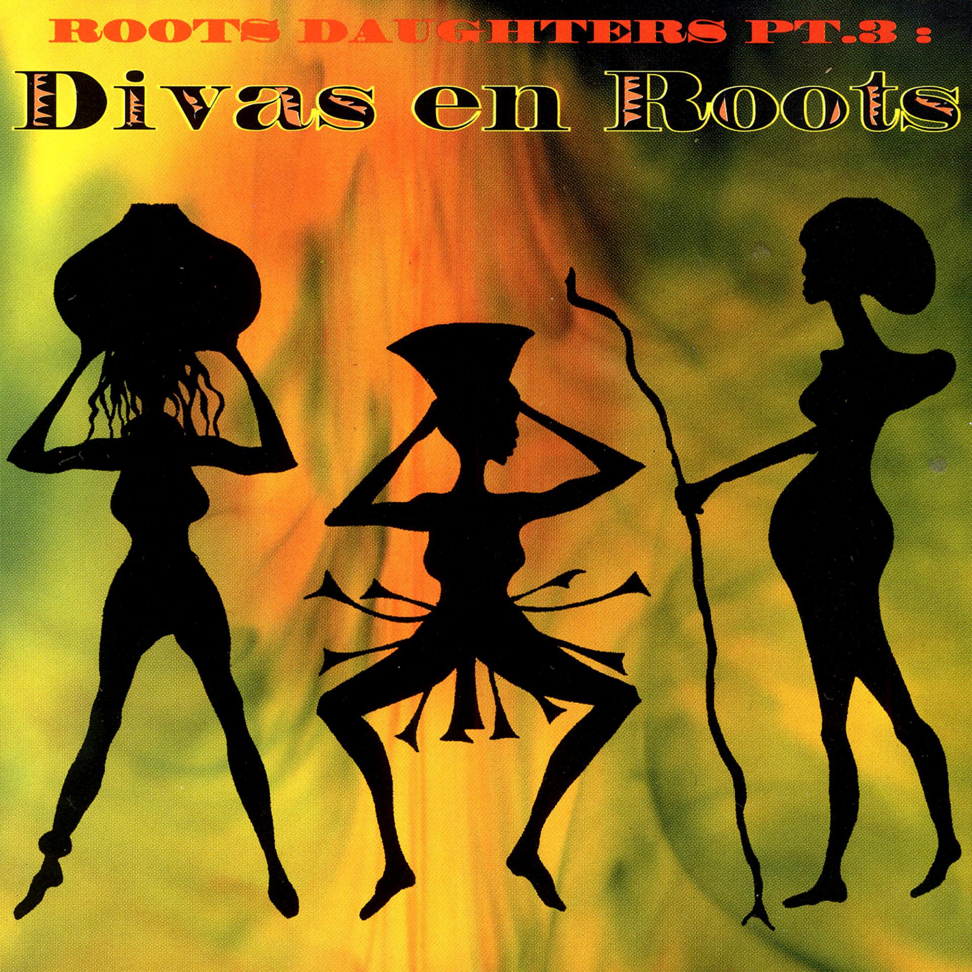 Постер альбома Roots Daughters Pt. 3: Divas En Roots
