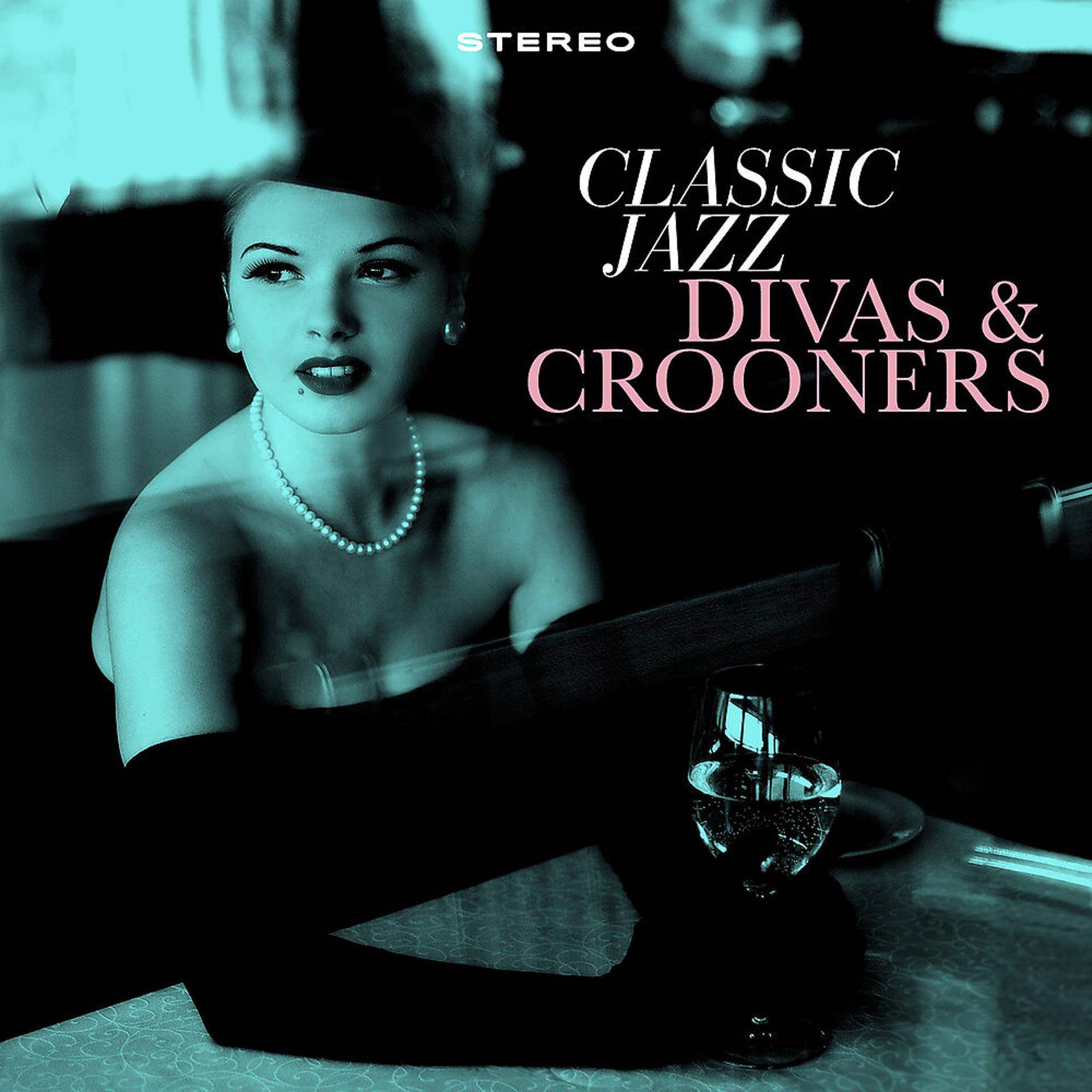 Постер альбома Classic Jazz - Divas & Crooners