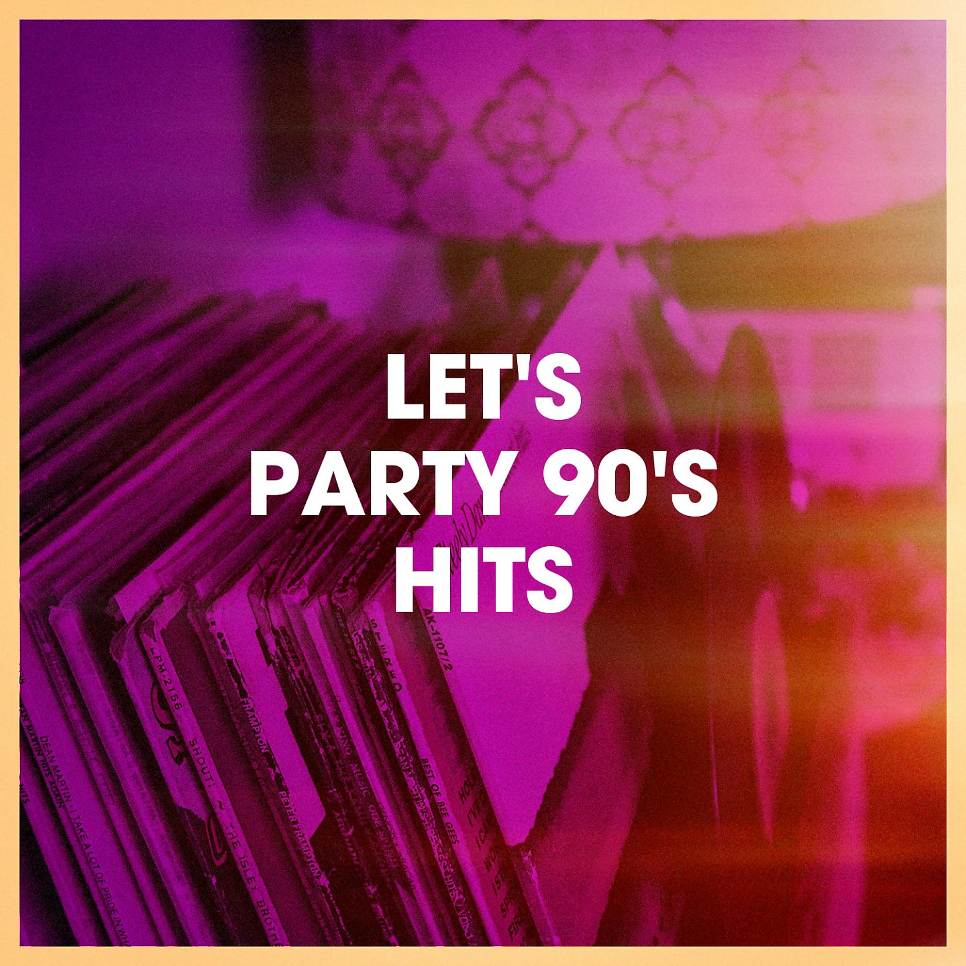Постер альбома Let's Party 90's Hits