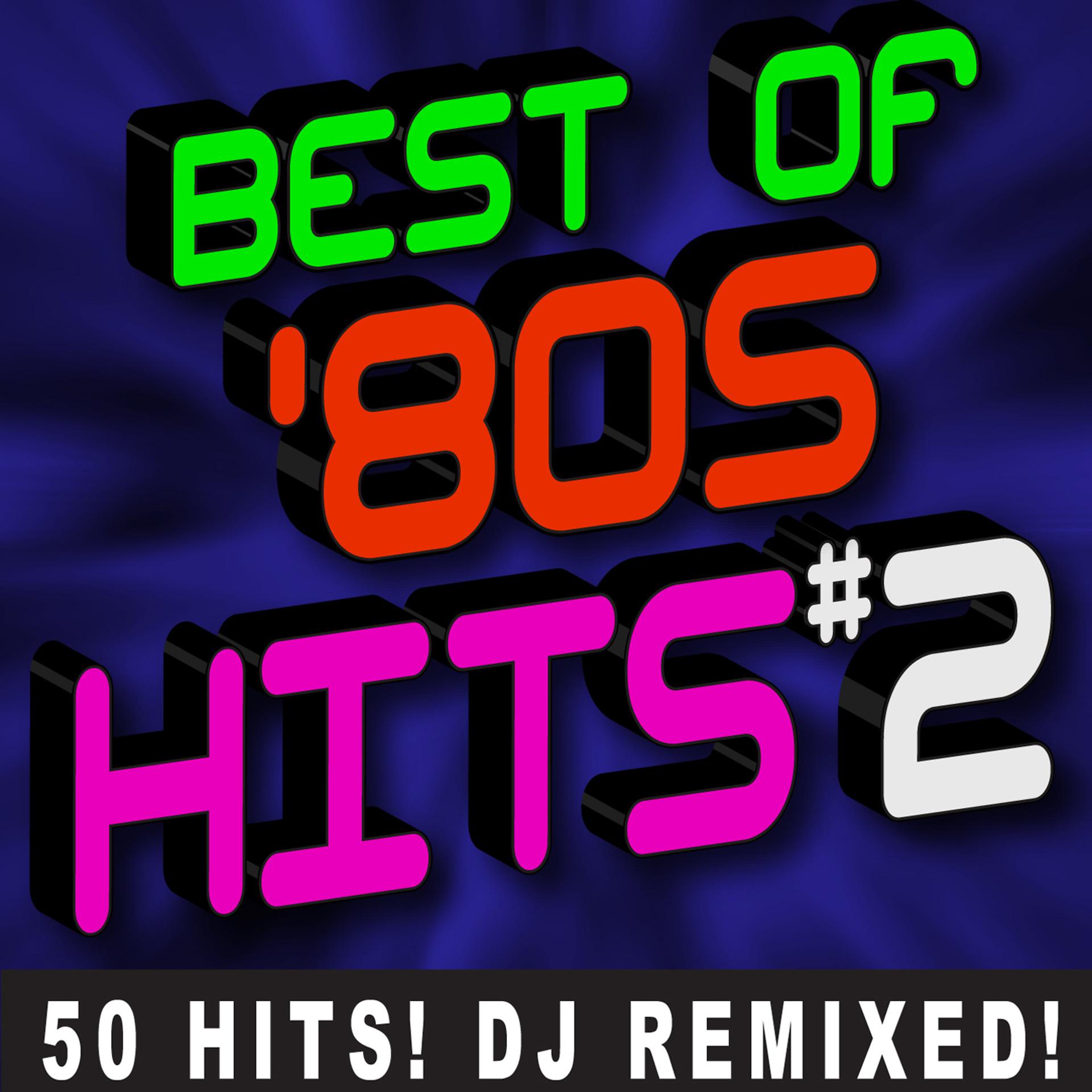 Постер альбома Best of ‘80s Hits Volume 2 - 50 Hits! DJ Remixed