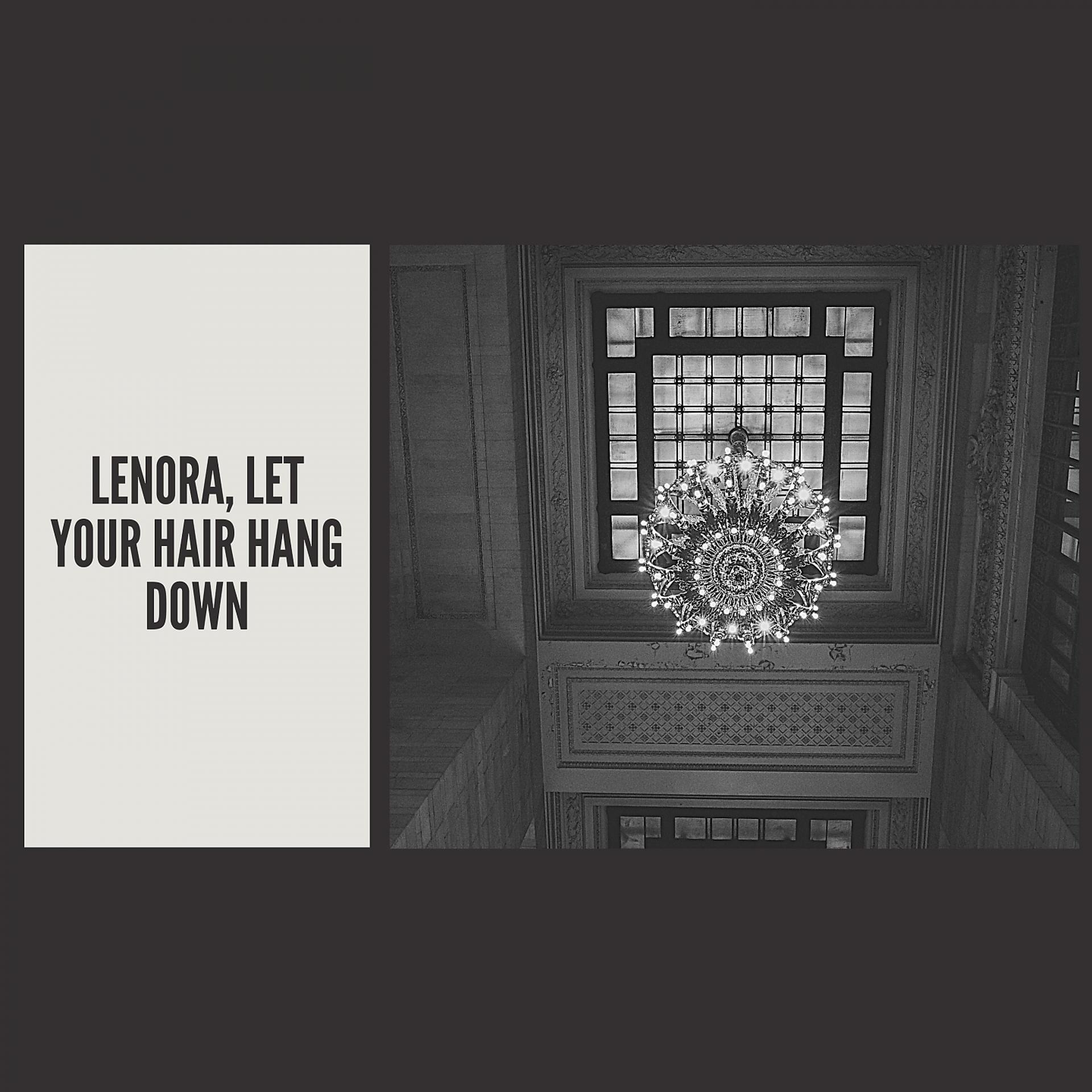 Постер альбома Lenora, Let Your Hair Hang Down