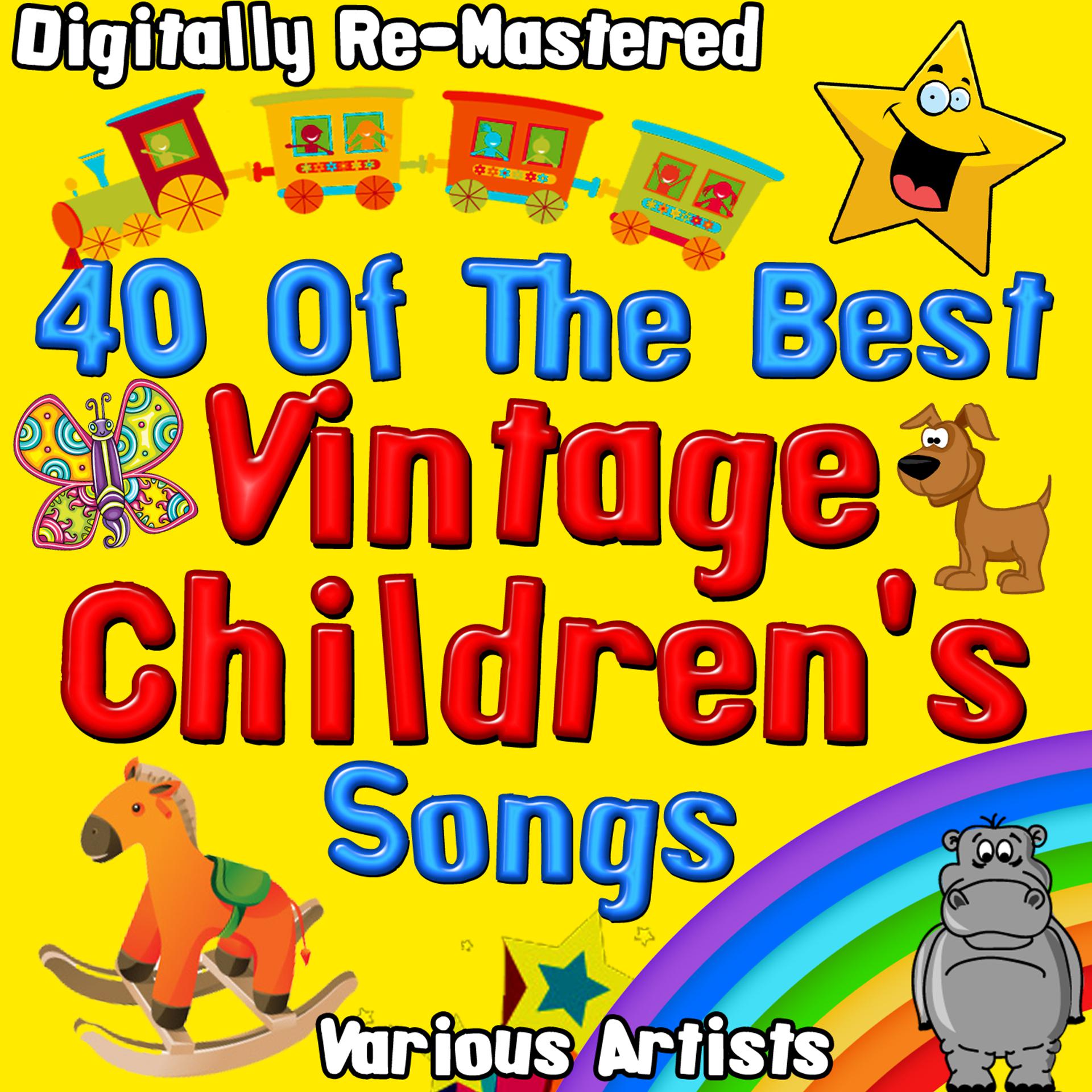 Постер альбома 40 of the Best Vintage Children's Songs - Digitally Re-Mastered