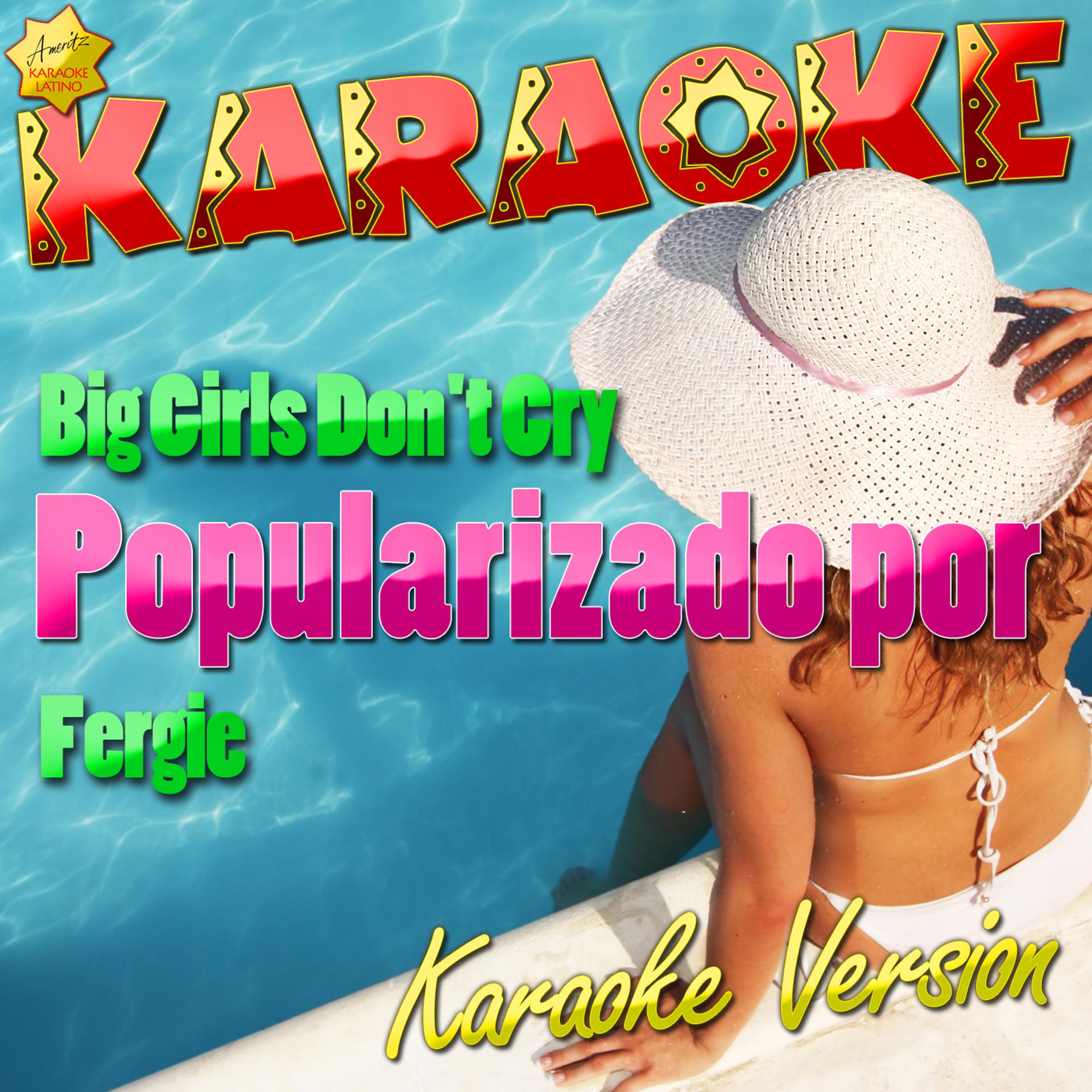 Постер альбома Big Girls Don't Cry (Popularizado por Fergie) [Karaoke Version] - Single