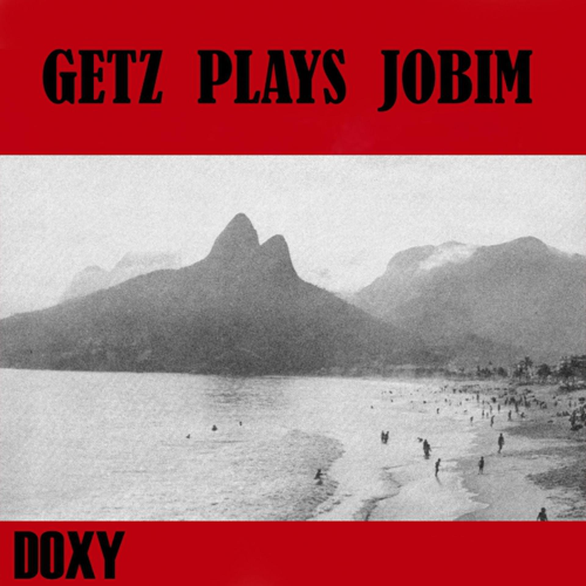 Постер альбома Getz Plays Jobim (Doxy Collection Remastered)