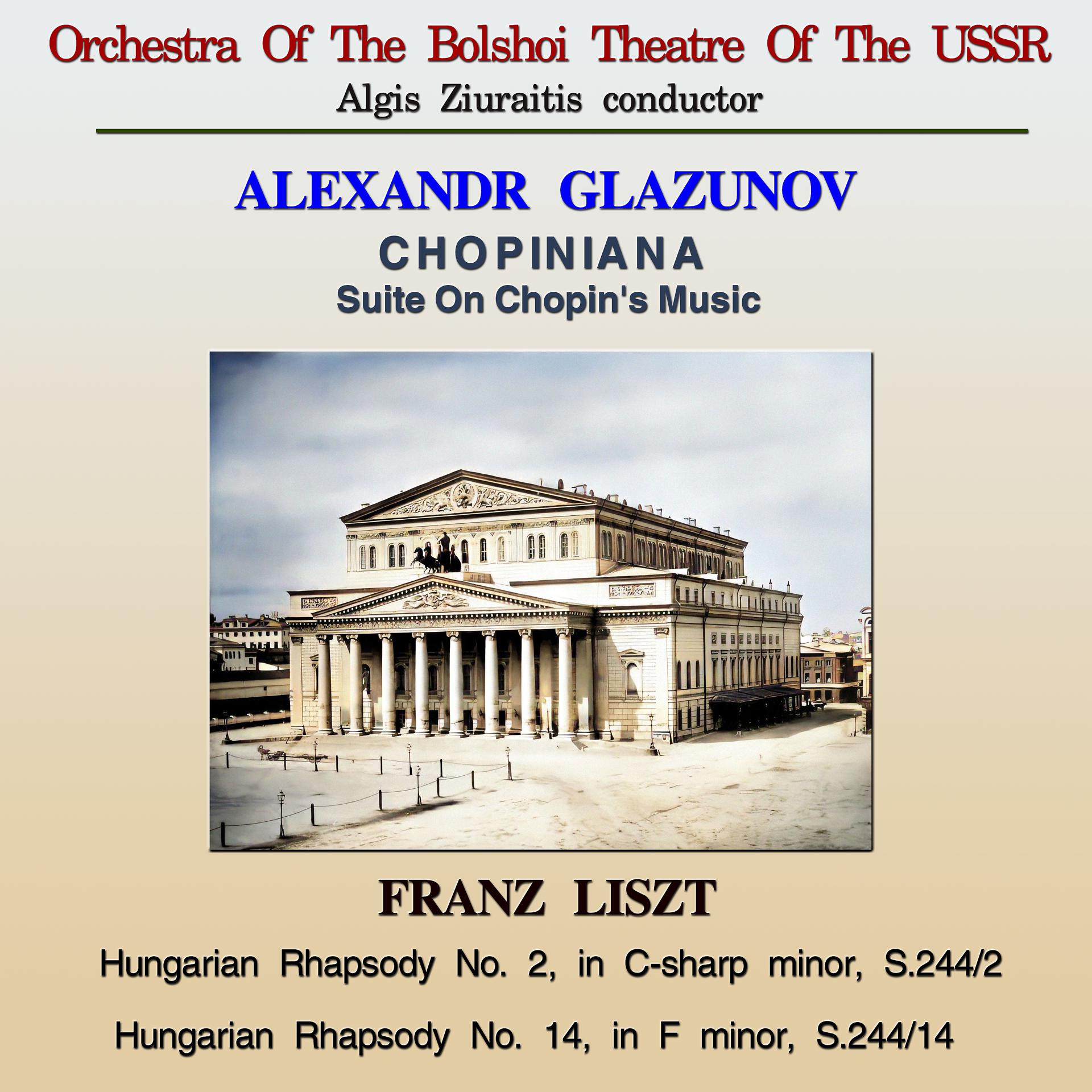 Постер альбома Alexander Glazunov: Chopiniana, Suite on Chopin's Music, Franz Liszt: Hungarian Rhapsody No. 2 in C-Sharp Minor, S.244/2, Hungarian Rhapsody No. 14, in F Minor, S.244/14