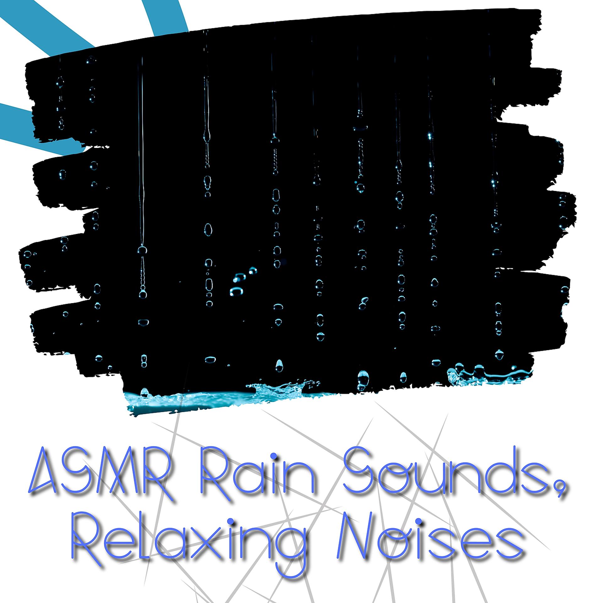 Постер альбома ASMR Rain Sounds, Relaxing Noises