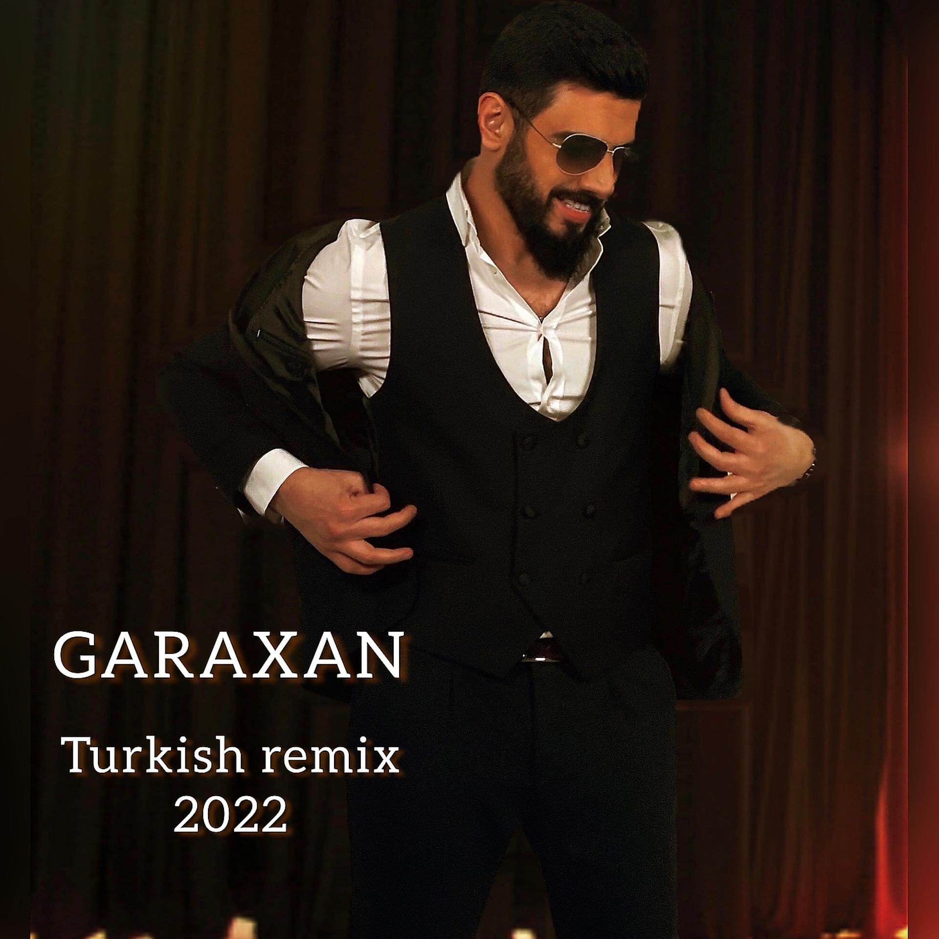 Постер альбома Garaxan (Turkish Remix 2022)
