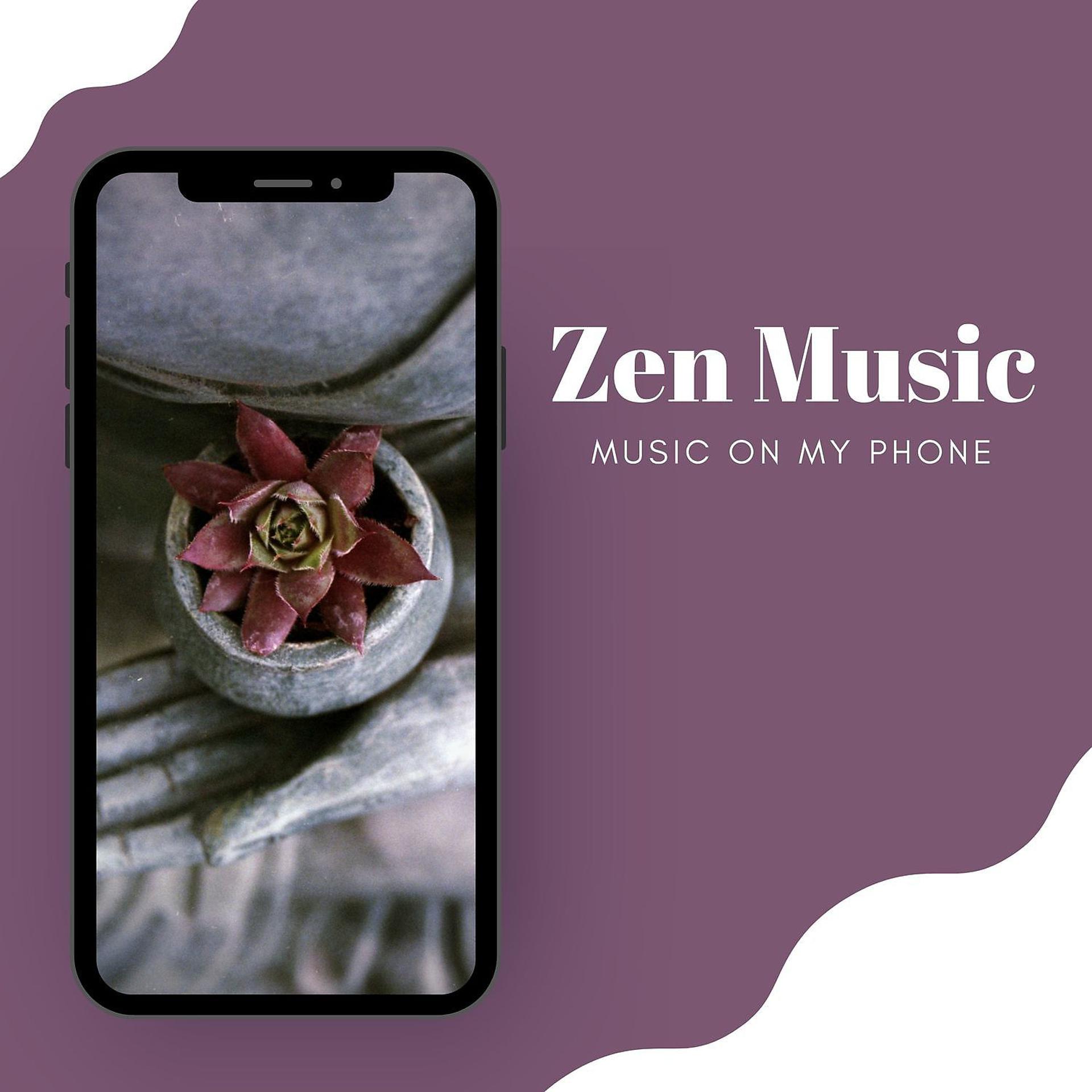 Постер альбома Music on My Phone: Zen Music