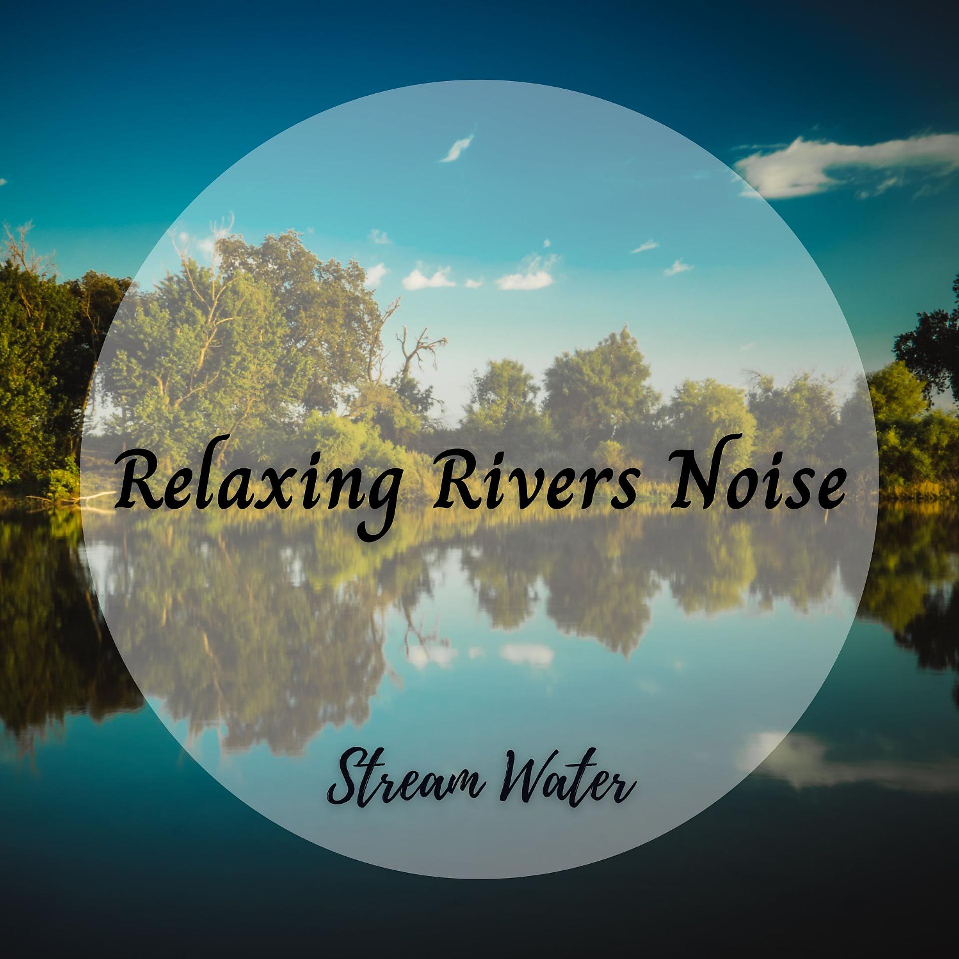 Постер альбома Stream Water: Relaxing Rivers Noise