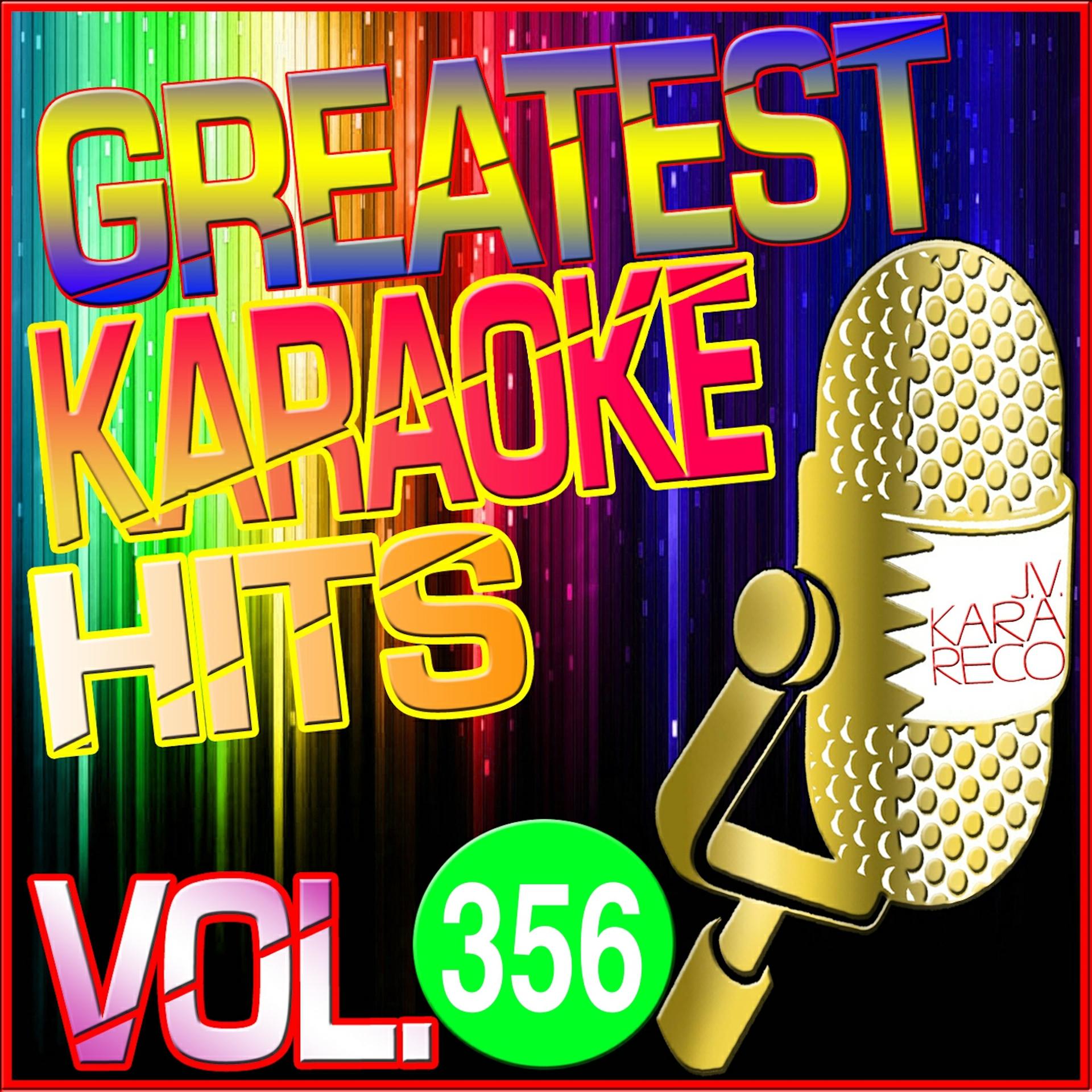 Постер альбома Greatest Karaoke Hits, Vol. 356