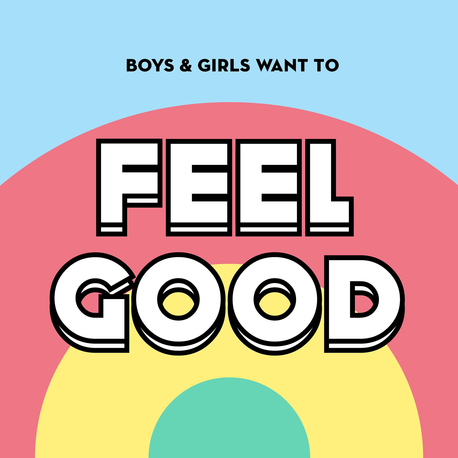 Постер альбома Boys & Girls Want to Feel Good (Nice Music for Nice People)