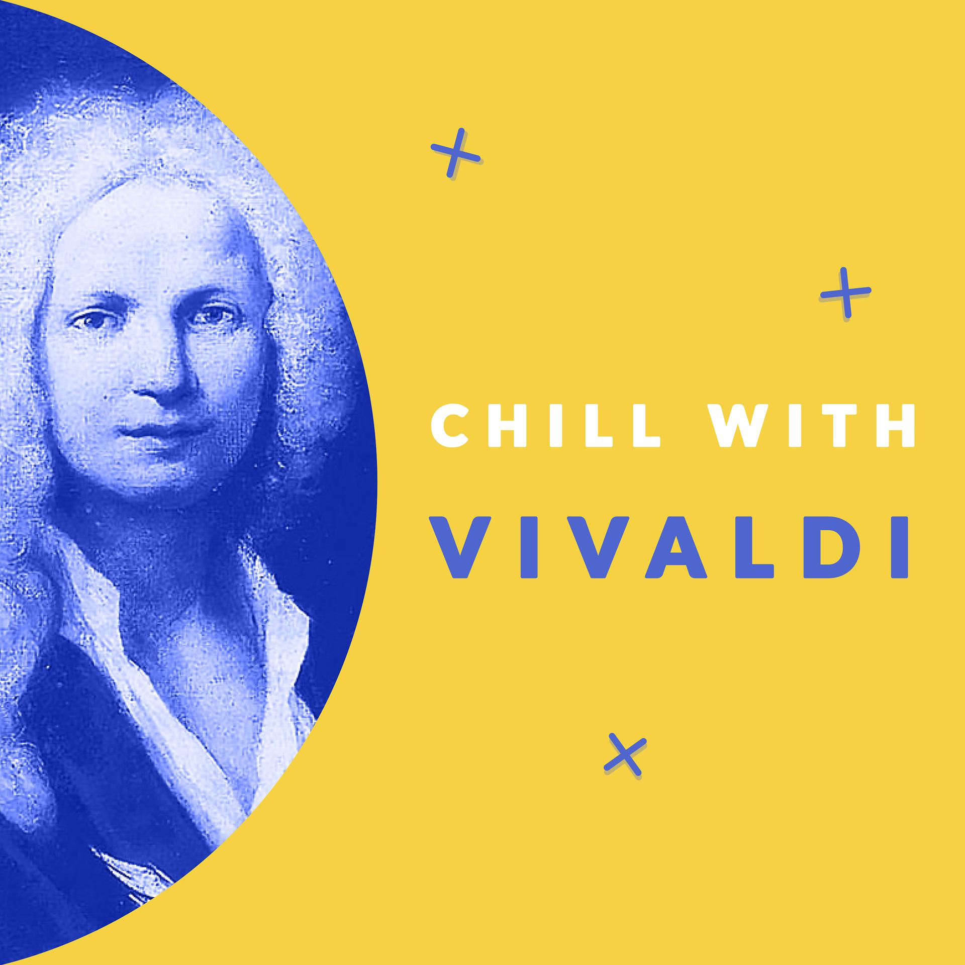 Постер альбома Chill with Vivaldi (Enjoy the coolest melodies of Antonio Vivaldi)