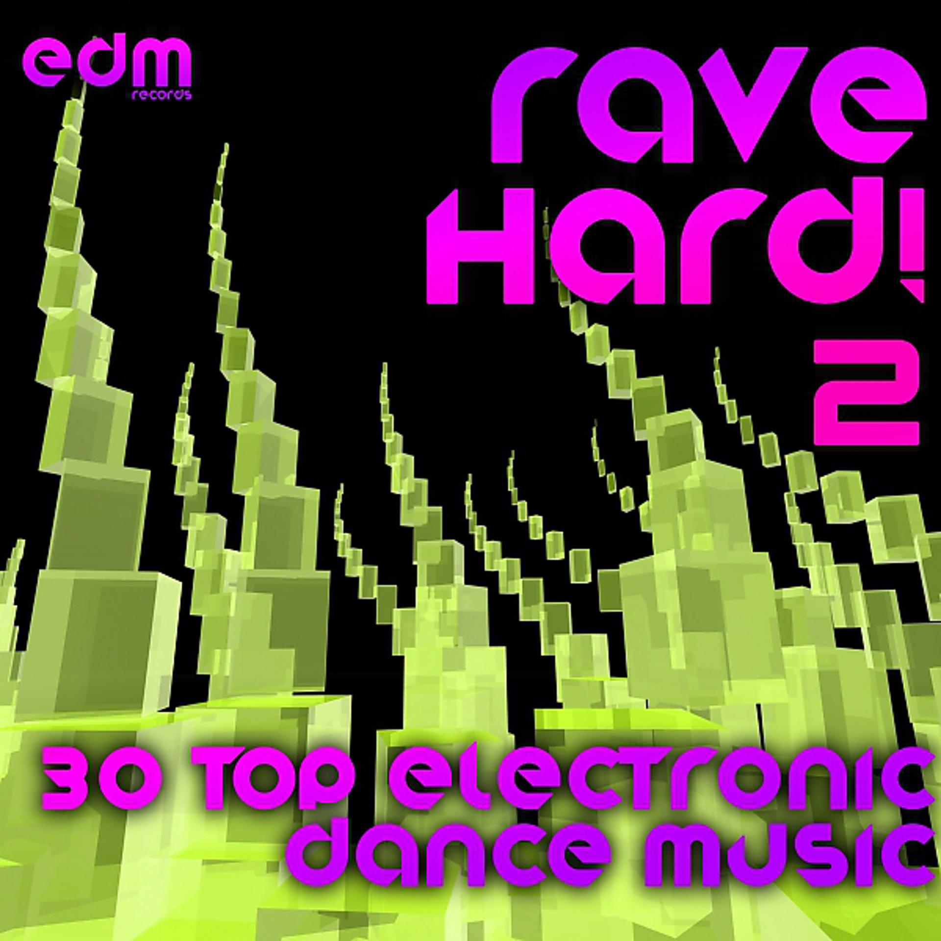 Постер альбома Rave Hard!, Vol. 2 (30 Top Electronic Dance Music Ragers, Psytrance, NRG, Hard House)